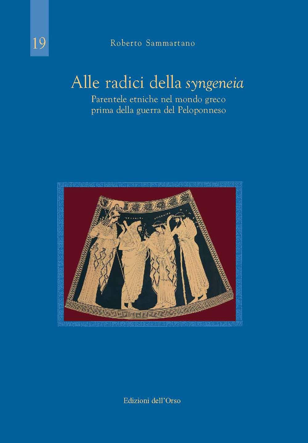 Alle radici della syngeneia. Parentele etniche nel mondo greco prima della guerra del Peloponneso (Studi di storia greca e romana) Social Sciences