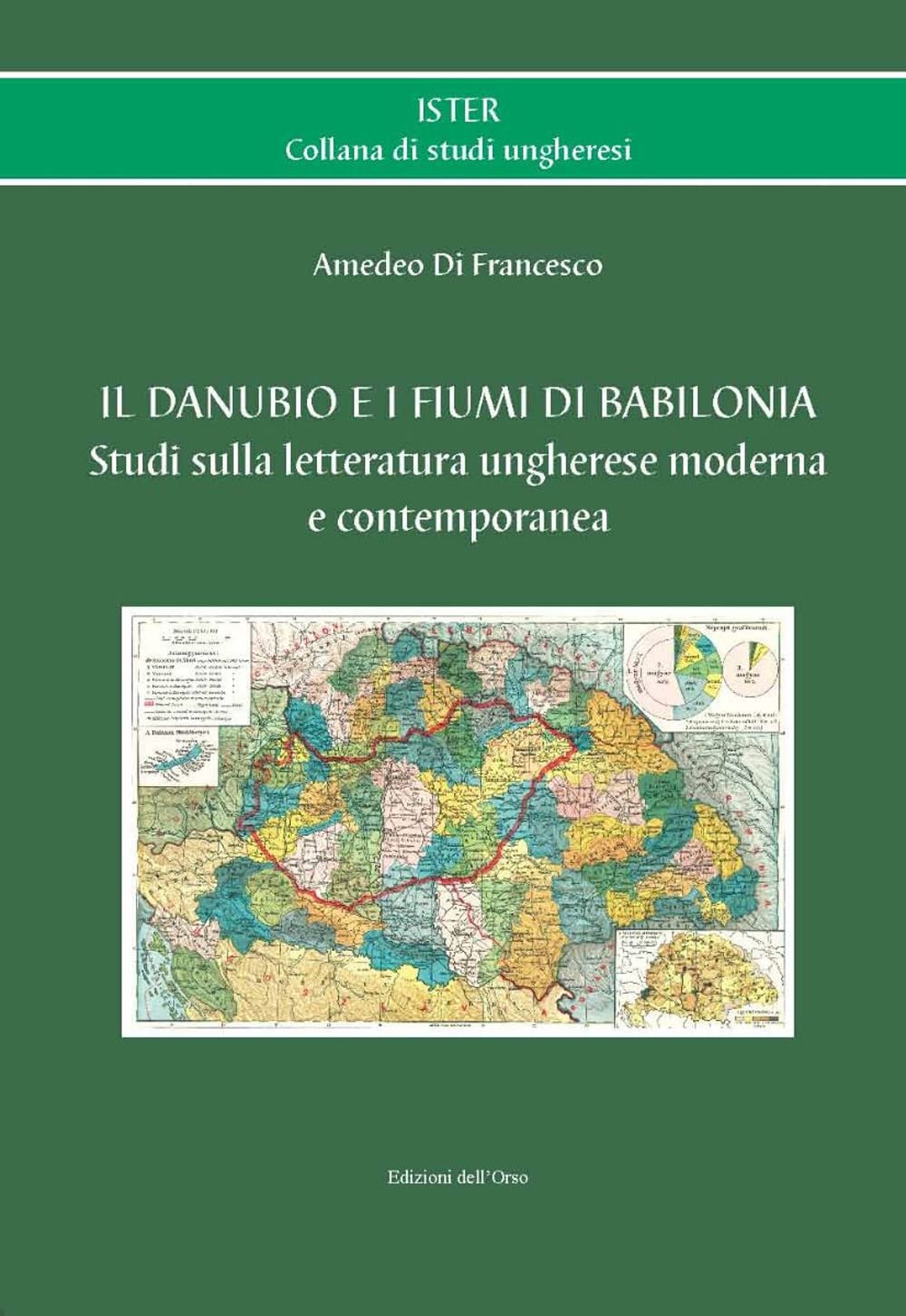 Il Danubio e i fiumi di Babilonia. Studi sulla letteratura ungherese moderna e contemporanea. Ediz. italiana e ungherese book