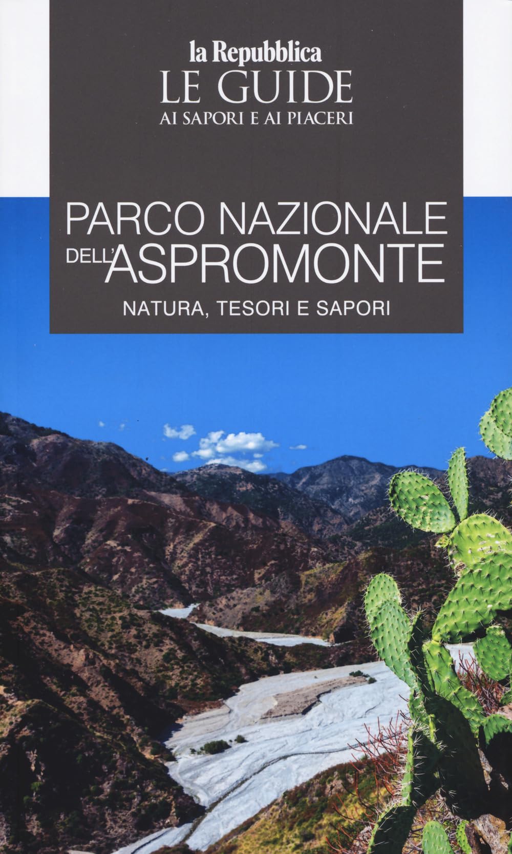 Parco Nazionale dell'Aspromonte. Natura, tesori e sapori. Le guide ai sapori e ai piaceri book