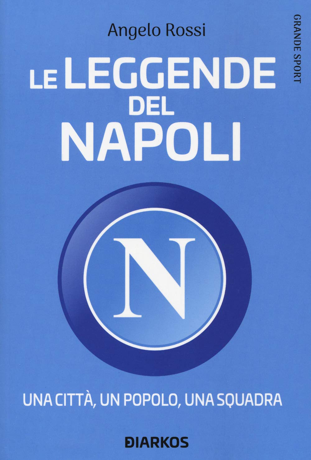 Le leggende del Napoli. Una città, un popolo, una squadra book