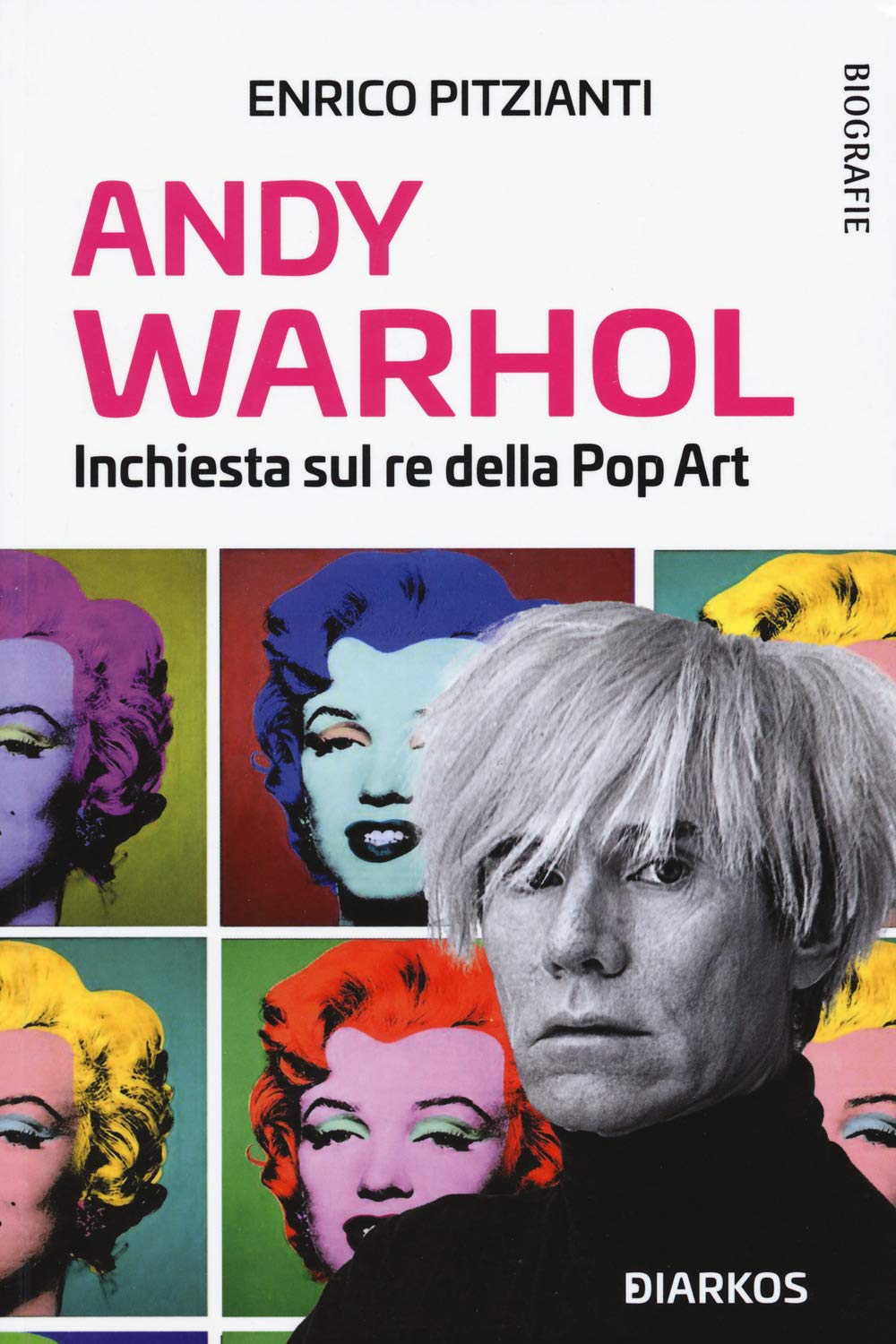 Andy Warhol. Inchiesta sul re della pop art Art & Literature