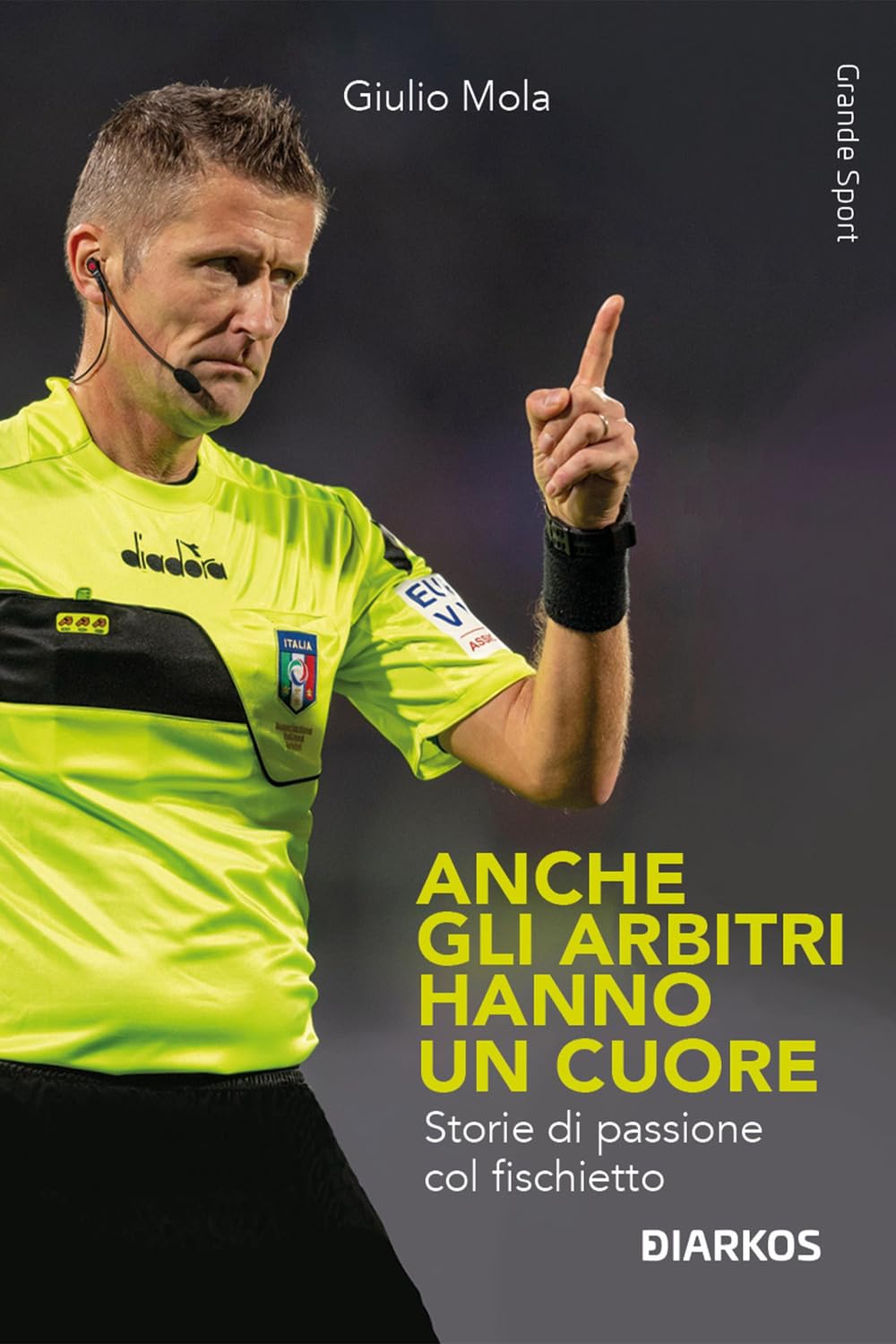 Anche gli arbitri hanno un cuore. Storie di passione col fischietto Leisure & Fun