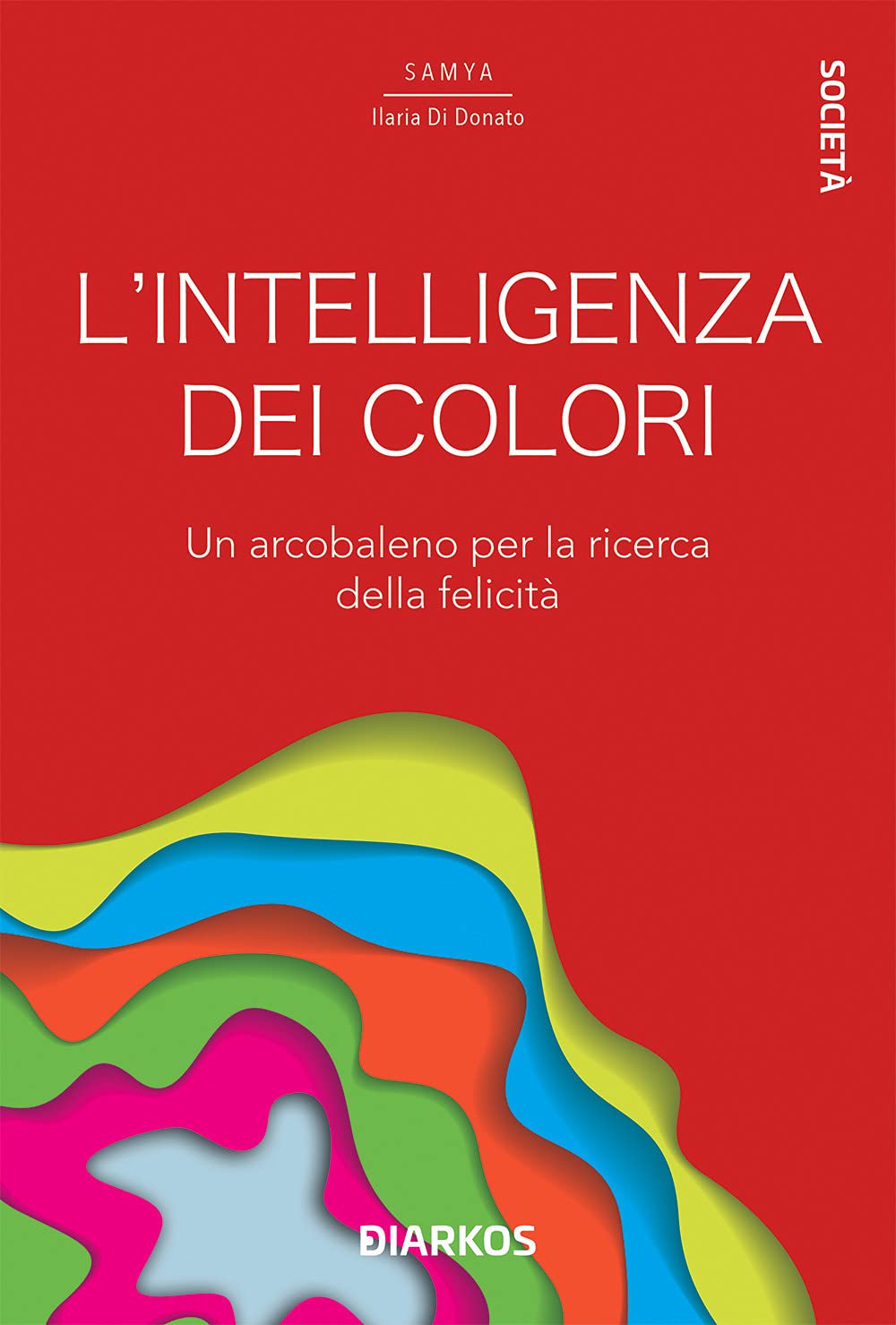 L'intelligenza dei colori. Un arcobaleno per la ricerca della felicità book
