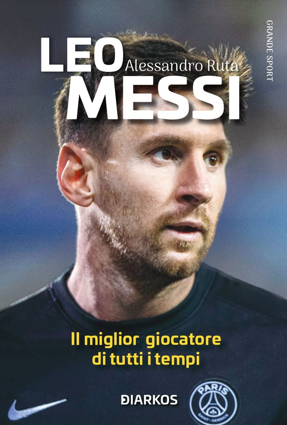 Leo Messi. Il miglior giocatore di tutti i tempi. Nuova ediz. book