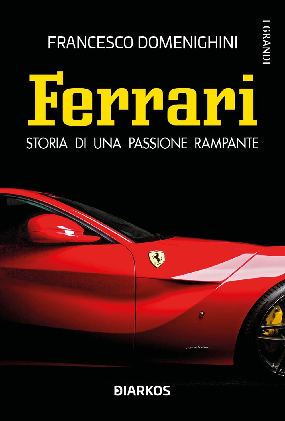 Ferrari. Storia di una passione rampante Business, Finance & Career