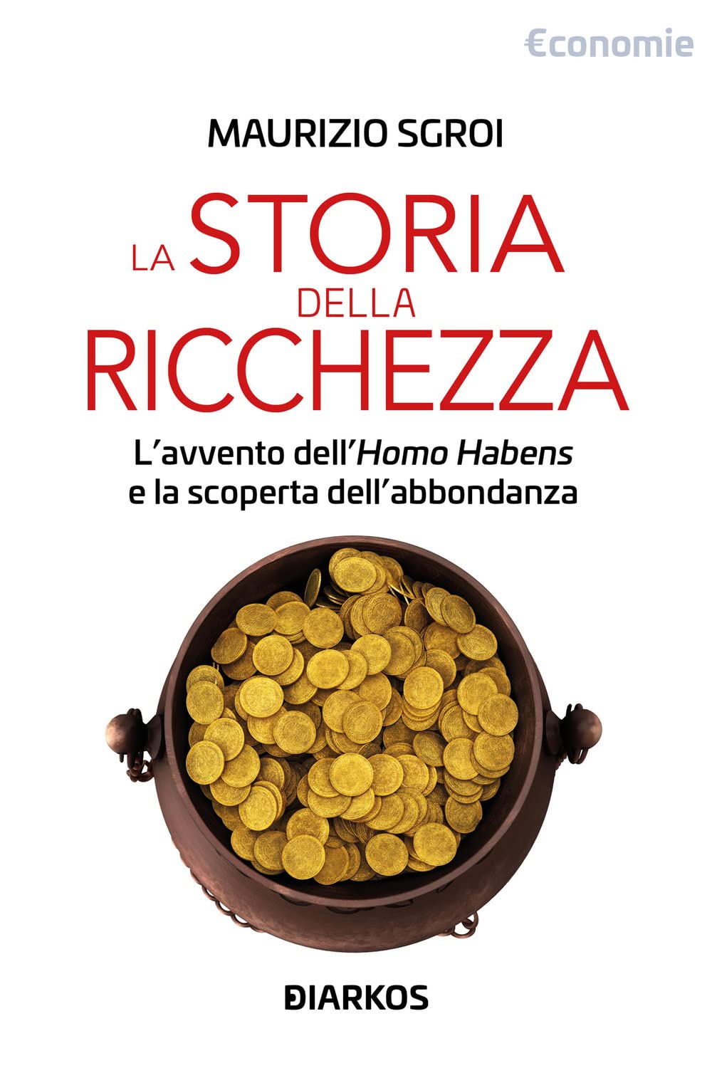 Storia della ricchezza. L'avvento dell'«Homo Habens» e la scoperta dell'abbondanza Books