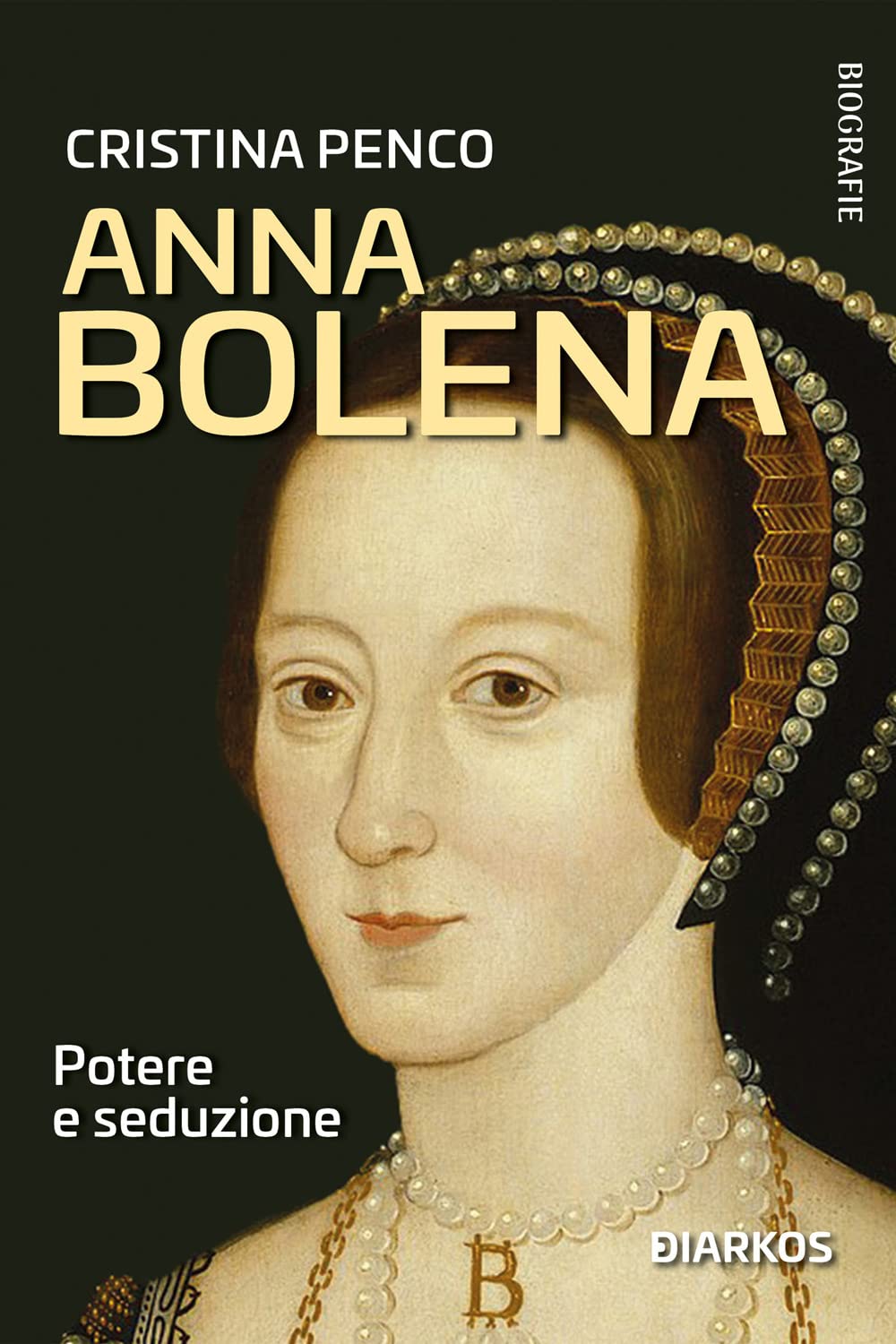 Anna Bolena. Potere e seduzione (Biografie) Biographies & Memoirs