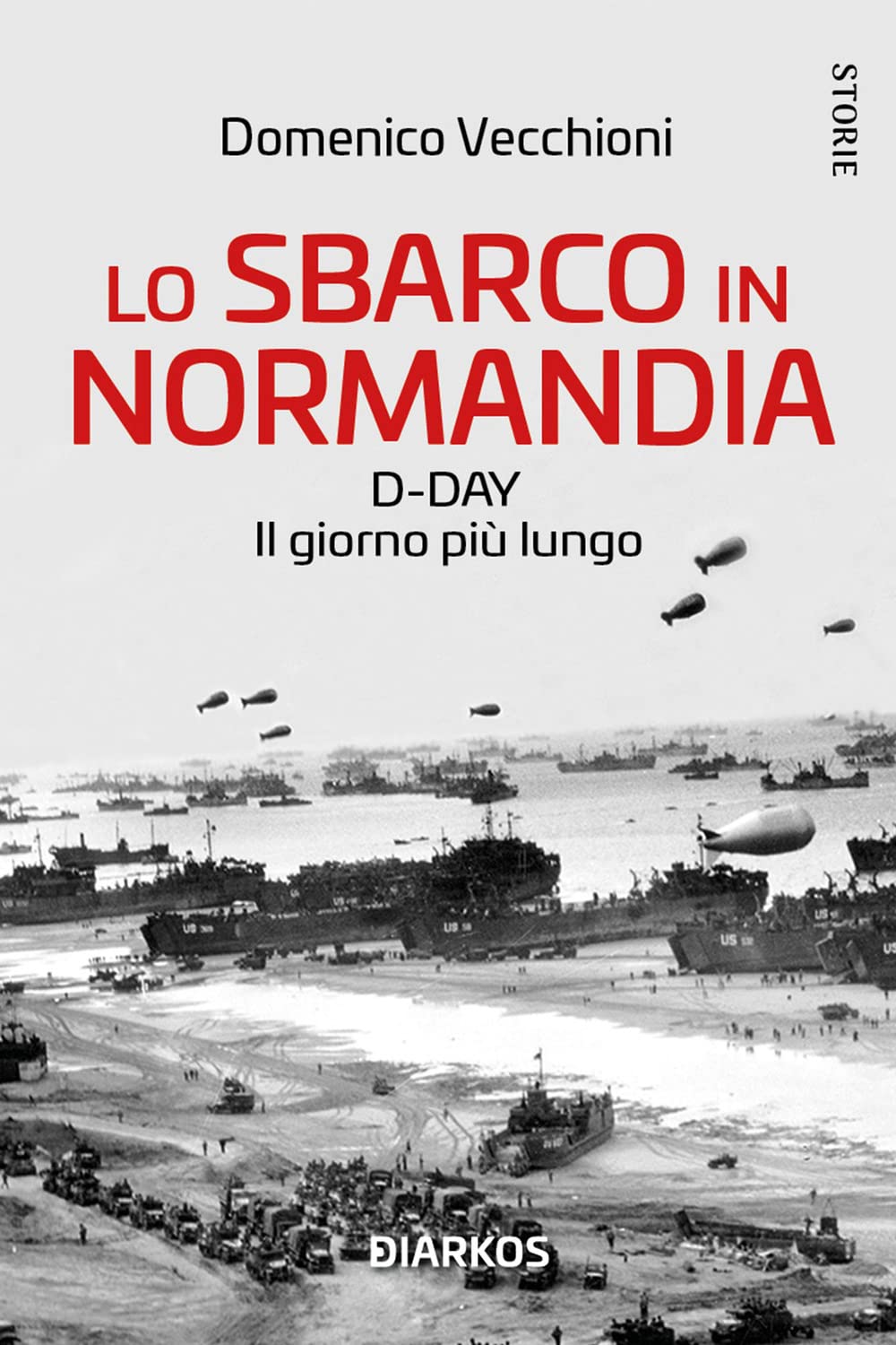 Lo sbarco in Normandia. D-day. Il giorno più lungo Politics & History