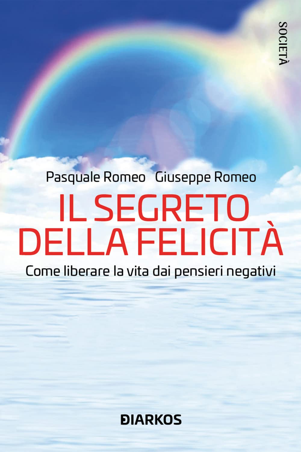 Il segreto della felicità. Come liberare la vita dai pensieri negativi book