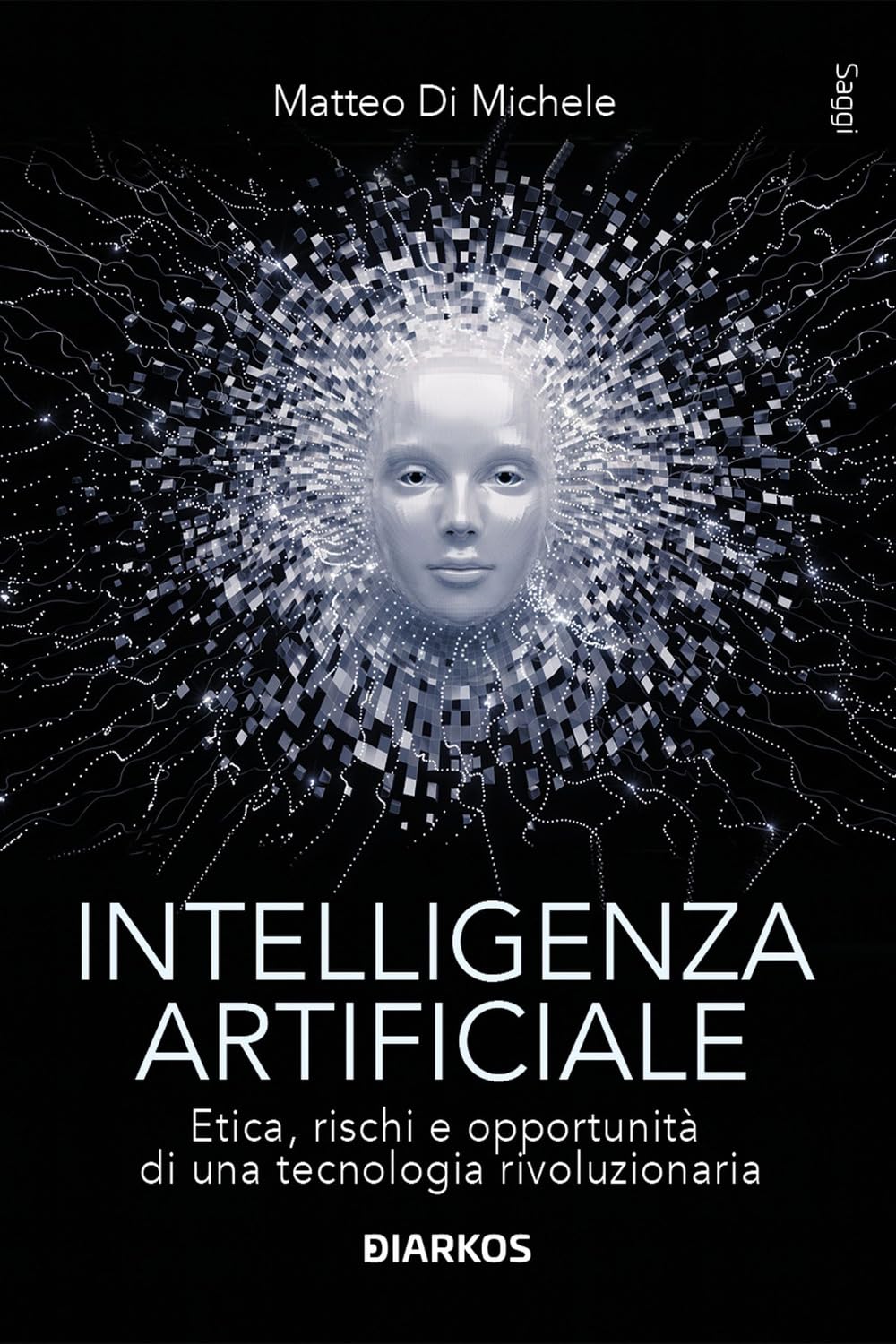 Intelligenza artificiale. Etica, rischi e opportunità di una tecnologia rivoluzionaria book