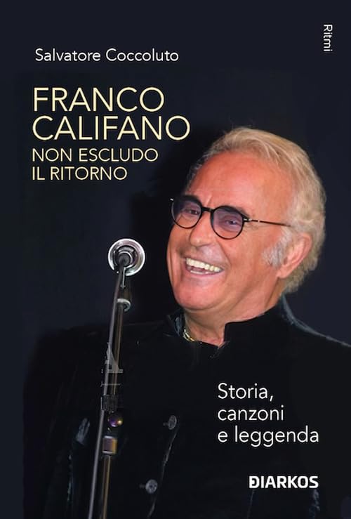 Franco Califano. Non escludo il ritorno. Storia, canzoni e leggenda Film & Music