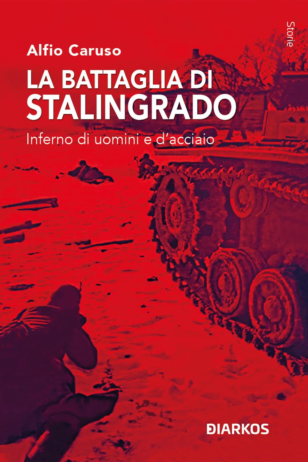 La battaglia di Stalingrado. Inferno di uomini e d'acciaio Politics & History