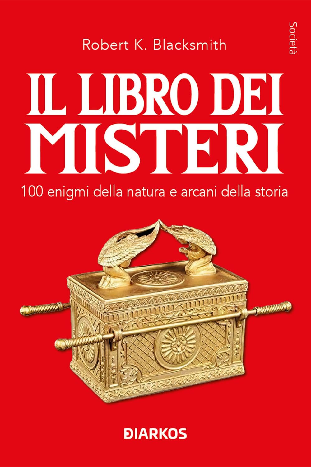 Il libro dei misteri. 100 enigmi della natura e arcani della storia (Società) Religion & Esotericism