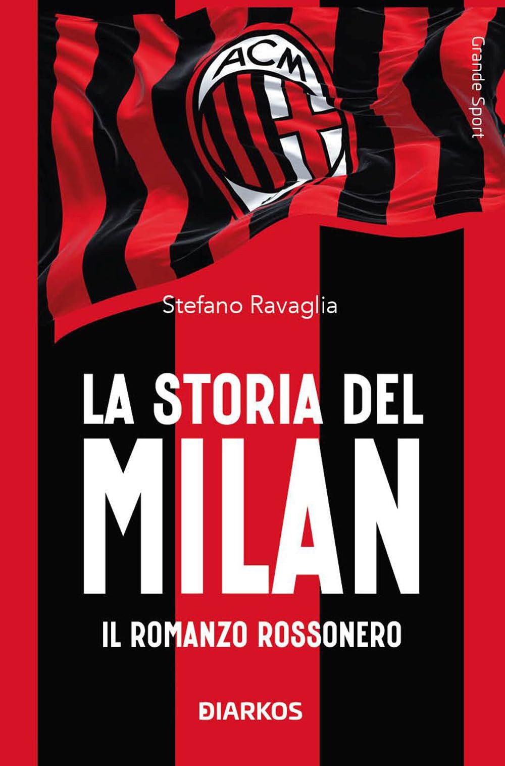 La storia del Milan. Il racconto rossonero Leisure & Fun