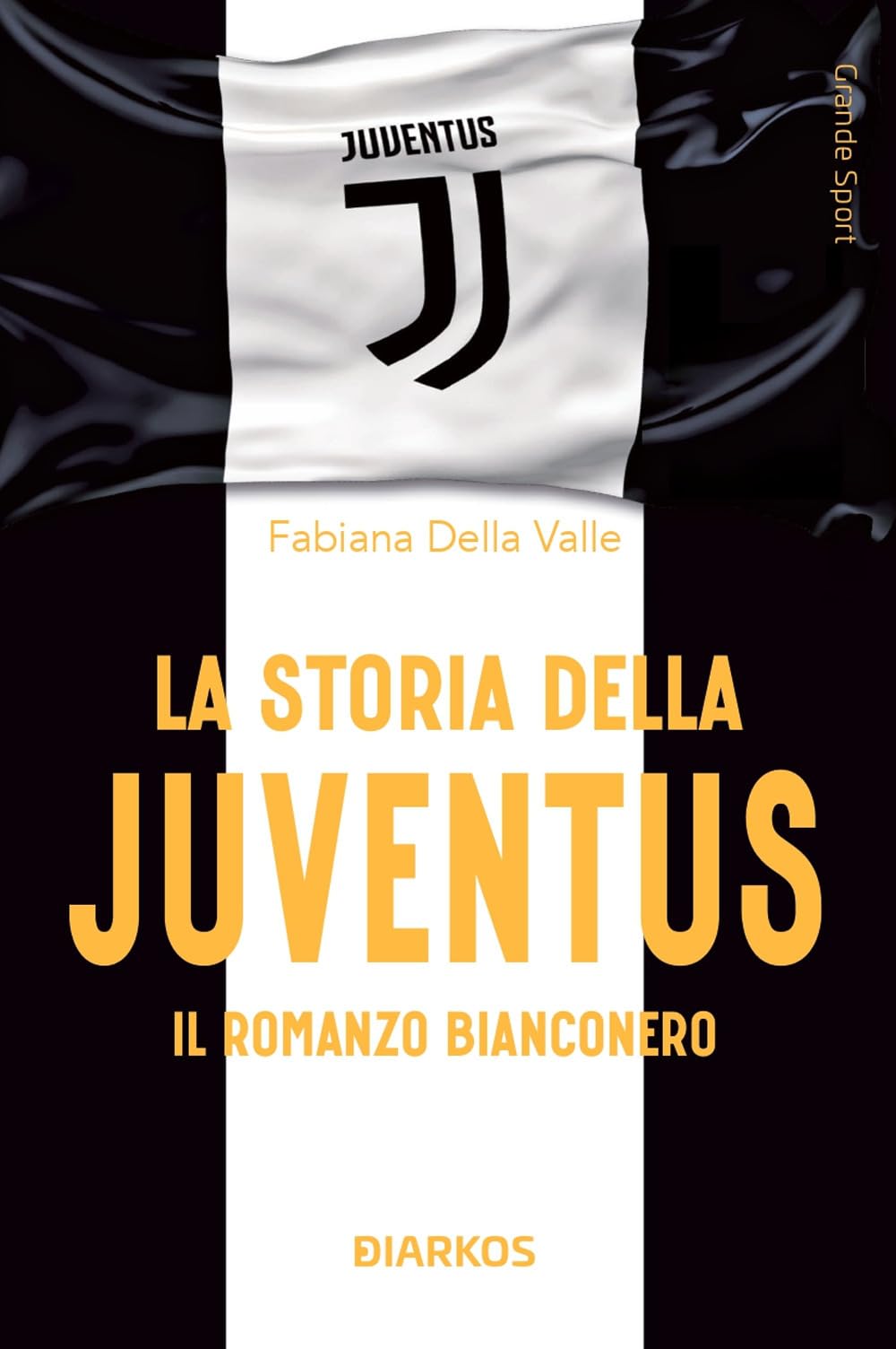 La storia della Juventus. Il racconto bianconero (Grande sport) Leisure & Fun