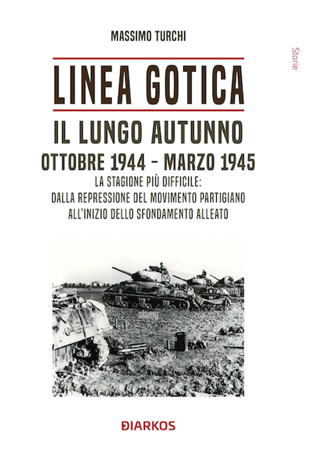 Linea Gotica. Il lungo autunno. Ottobre 1944-Marzo 1945. La stagione più difficile: dalla repressione del movimento partigiano all'inizio dello sfondamento alleato book