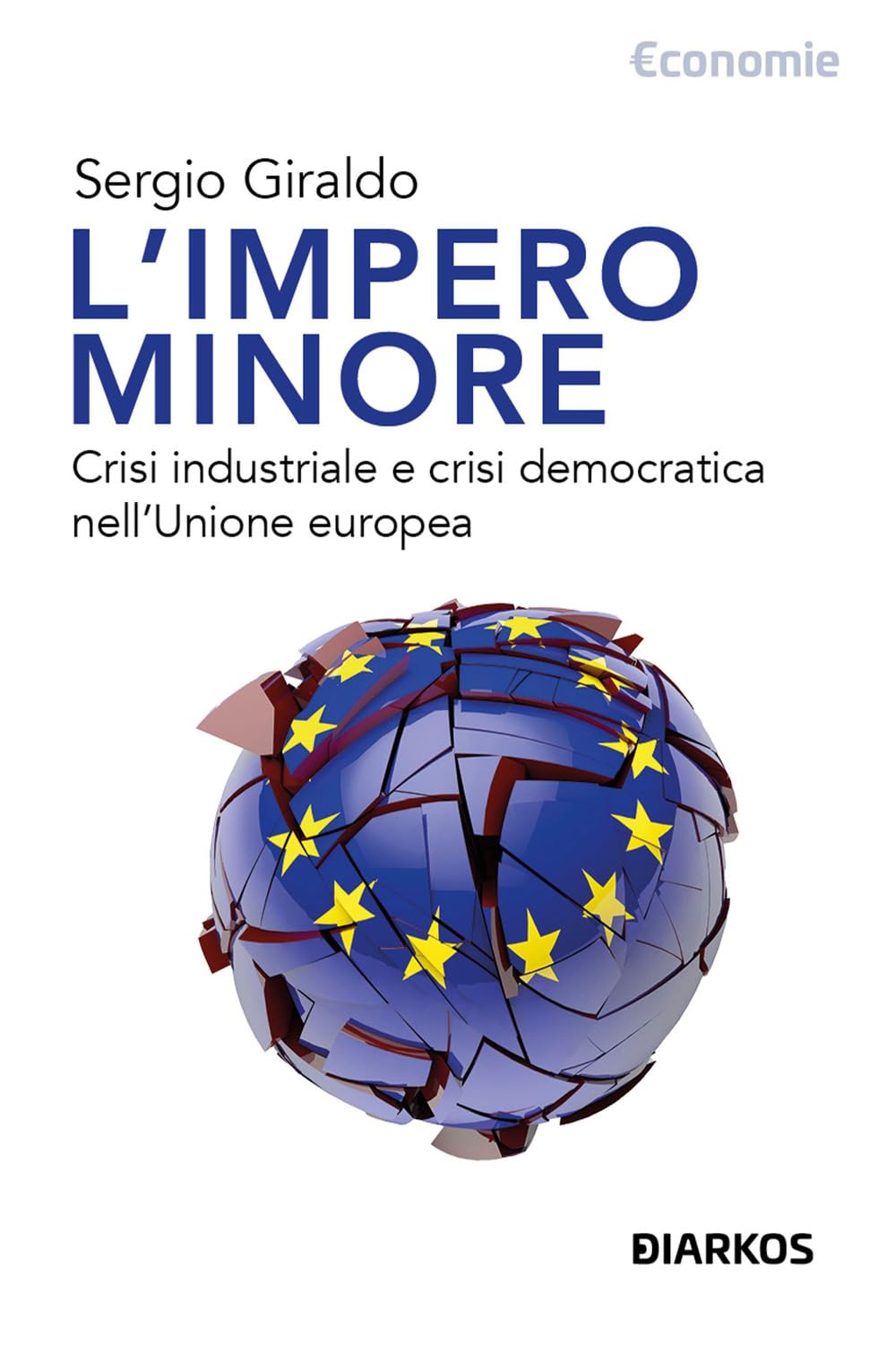 L'impero minore. Crisi industriale e crisi democratica nell'Unione europea book