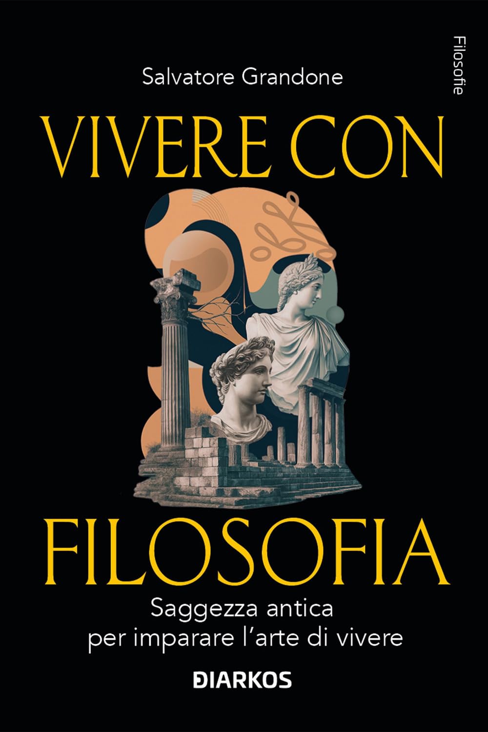 Vivere con filosofia. Saggezza antica per imparare l'arte di vivere Philosophy