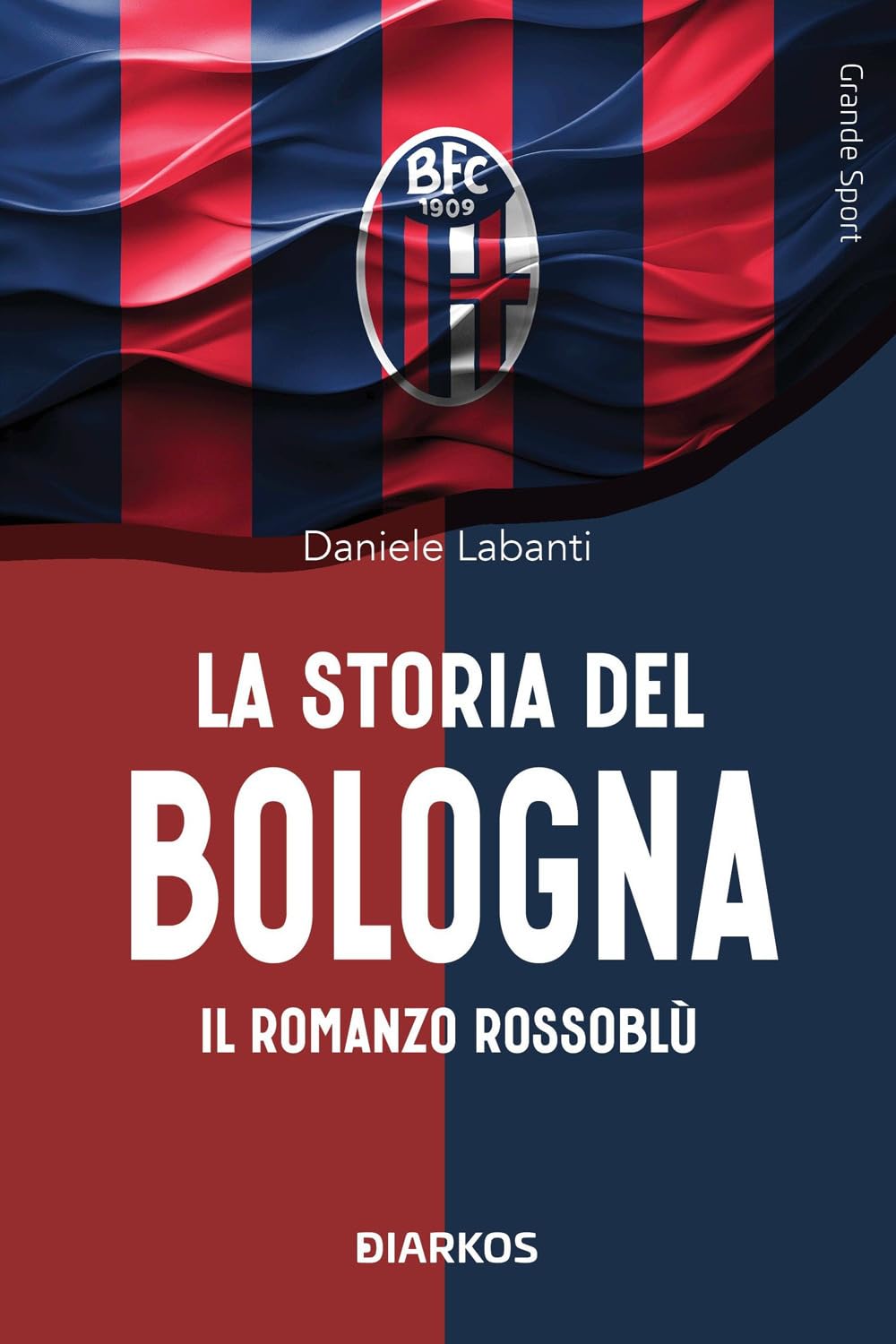 La storia del Bologna. Il romanzo rossoblù book