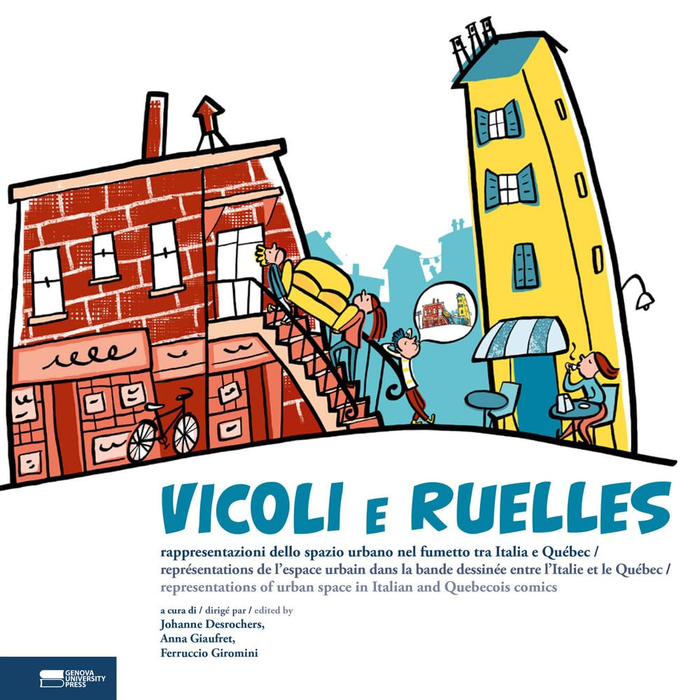 Vicoli e Ruelles. Rappresentazioni dello spazio urbano nel fumetto tra Italia e Québec-Représentations de l’espace urbain dans la bande dessinée entre ... and Québécois comics. Ediz. multilingue book