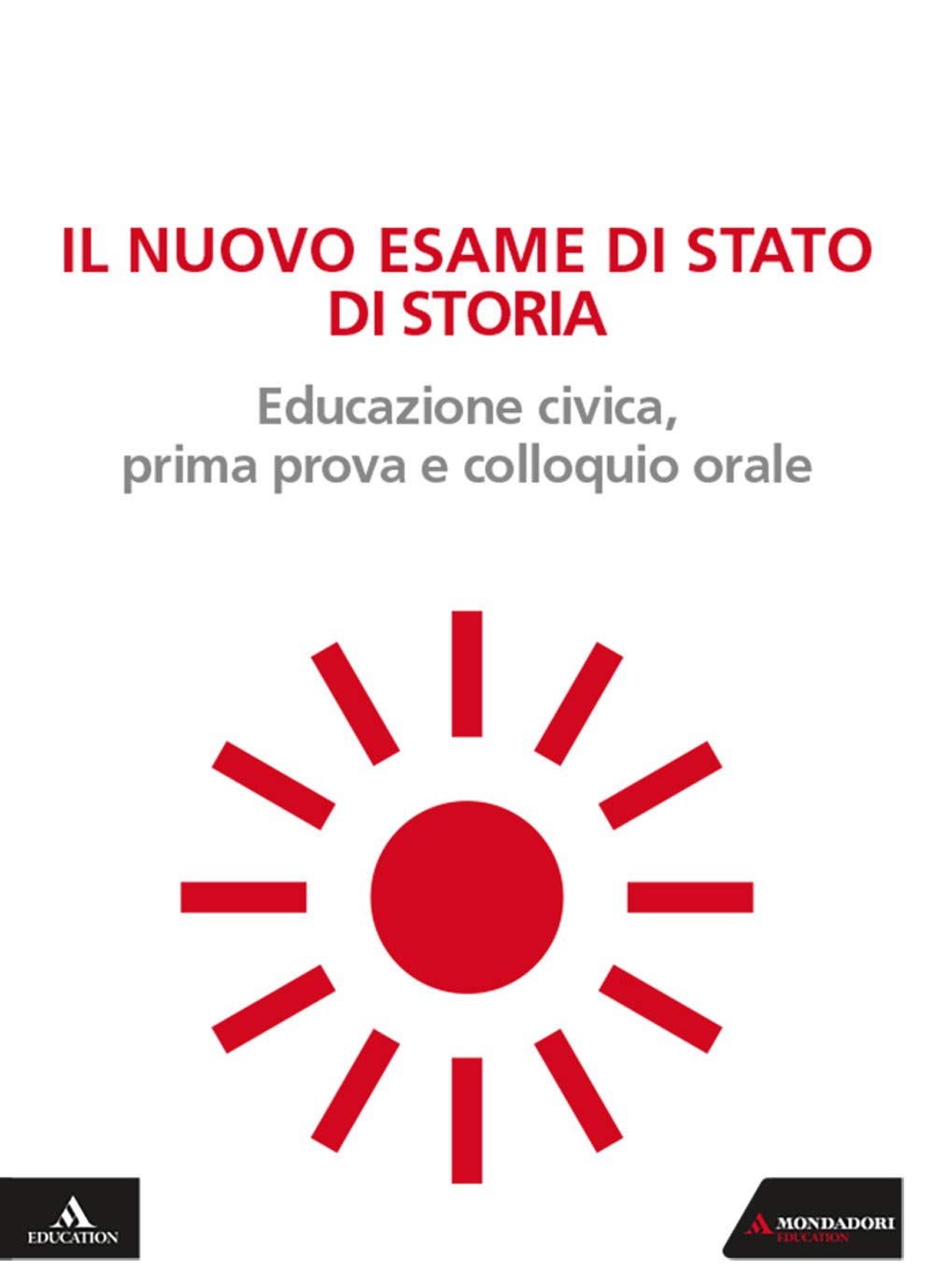 Il nuovo esame di Stato di storia. Educazione civica, prima prova e colloquio orale. Per le Scuole superiori. Con e-book. Con espansione online Professional & Reference Books