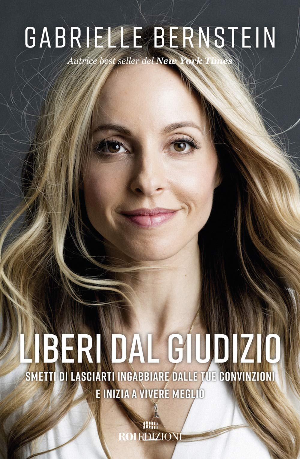 Liberi dal giudizio. Smetti di lasciarti ingabbiare dalle tue convinzioni e inizia a vivere meglio Lifestyle