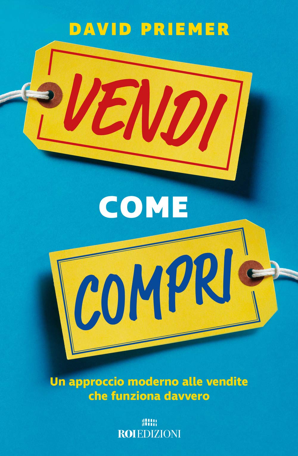 Vendi come compri. Un approccio moderno alle vendite che funziona davvero Business, Finance & Career