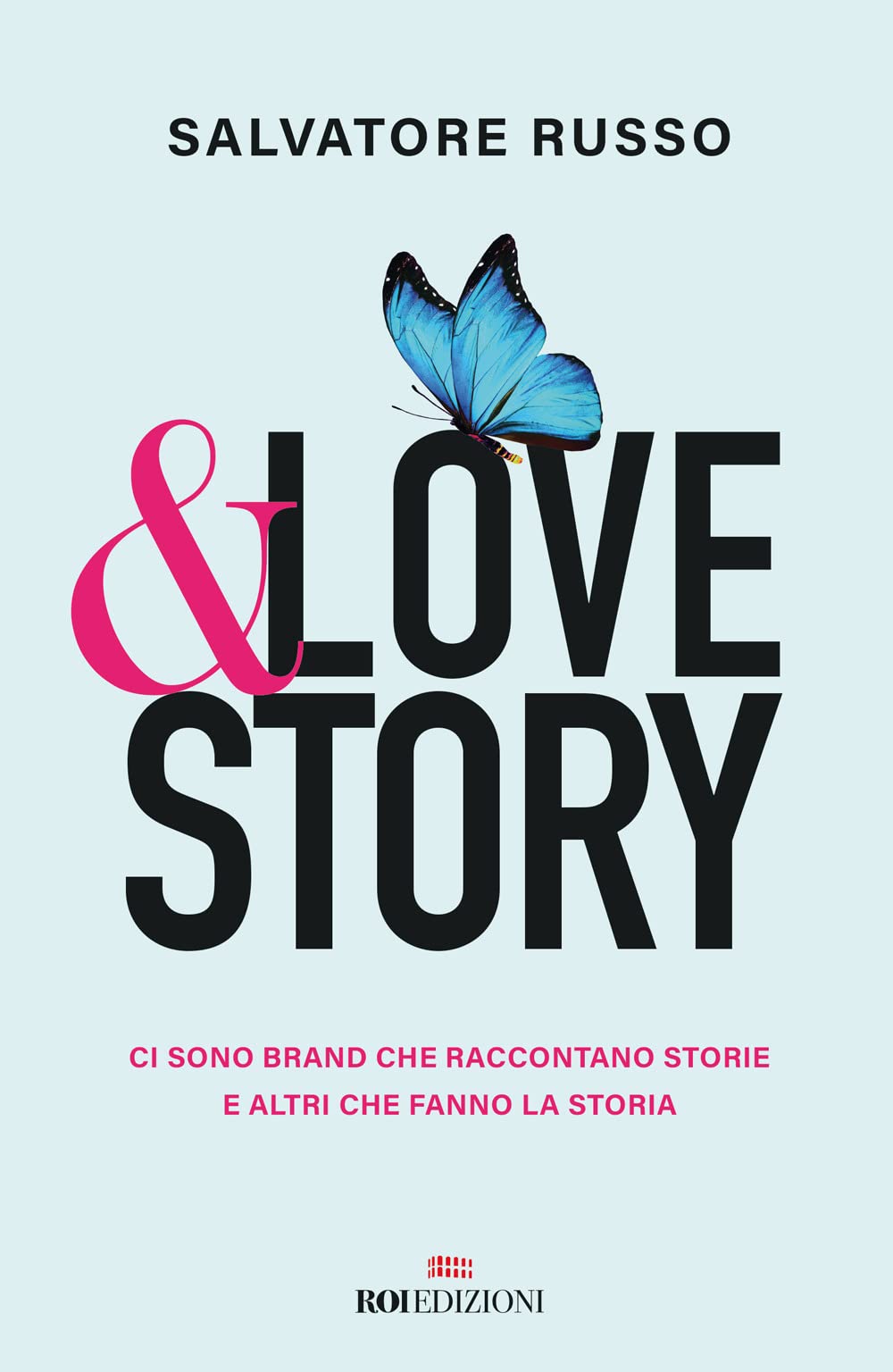 &love story. Ci sono brand che raccontano storie e altri che fanno la storia (Business) Business, Finance & Career