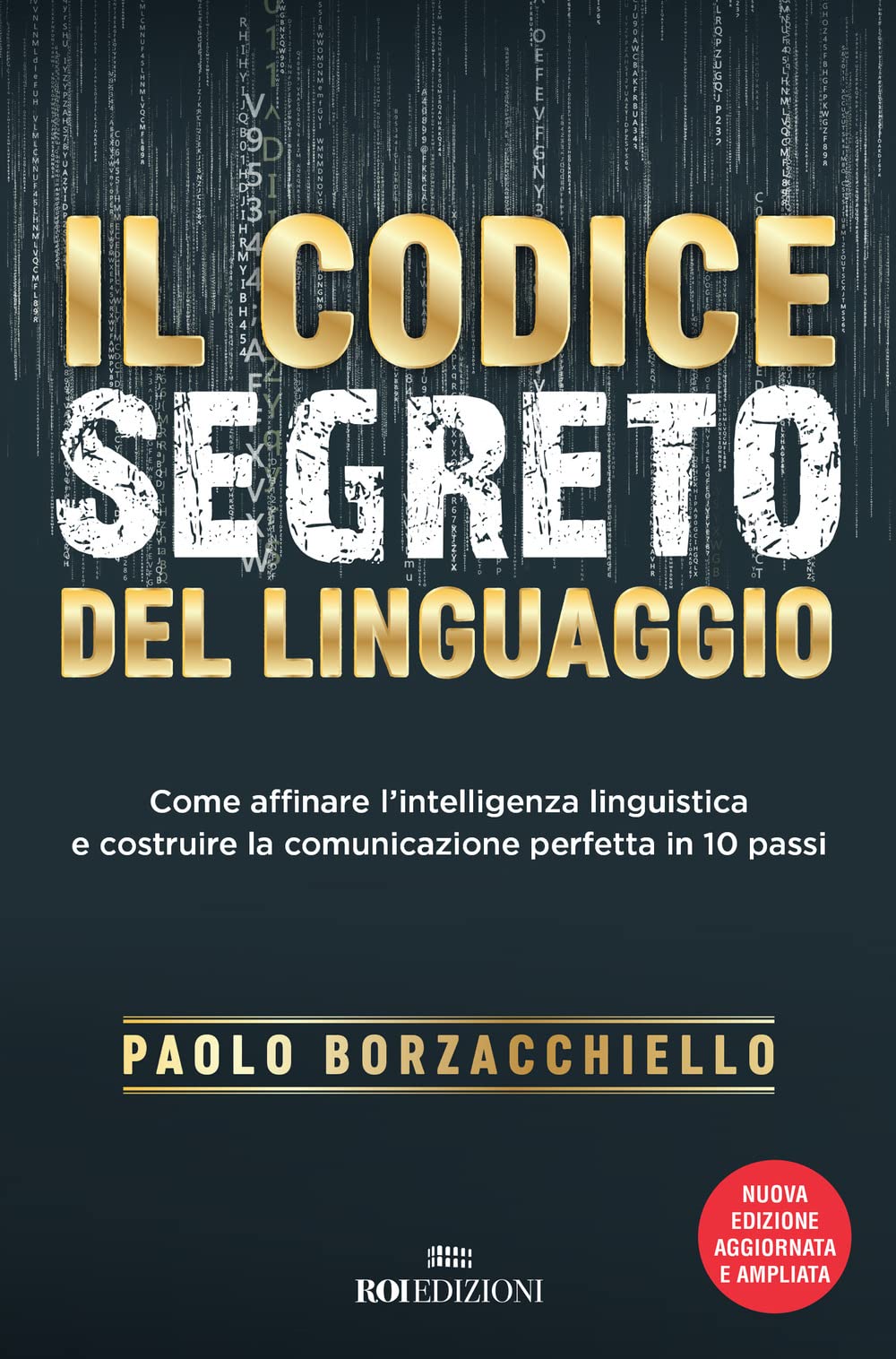 Il codice segreto del linguaggio. Come affinare l'intelligenza linguistica e costruire la comunicazione perfetta in 10 passi Business, Finance & Career
