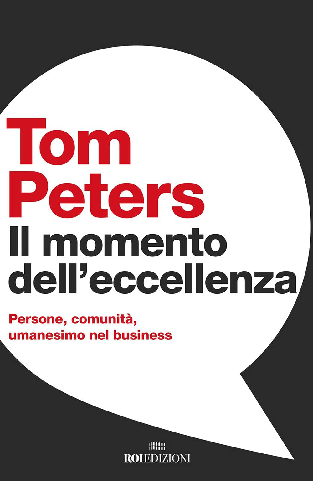Il momento dell'eccellenza. Persone, comunità, umanesimo nel business book