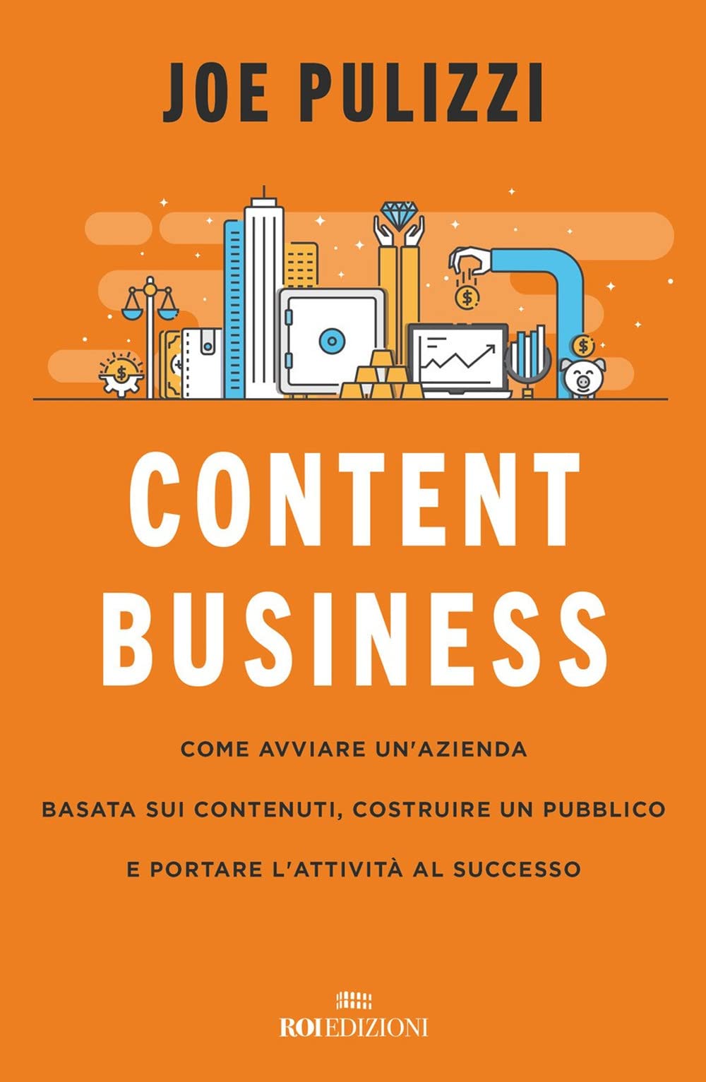 Content business. Come avviare un'azienda basata sui contenuti, costruire un pubblico e portare l'attività al successo Business, Finance & Career