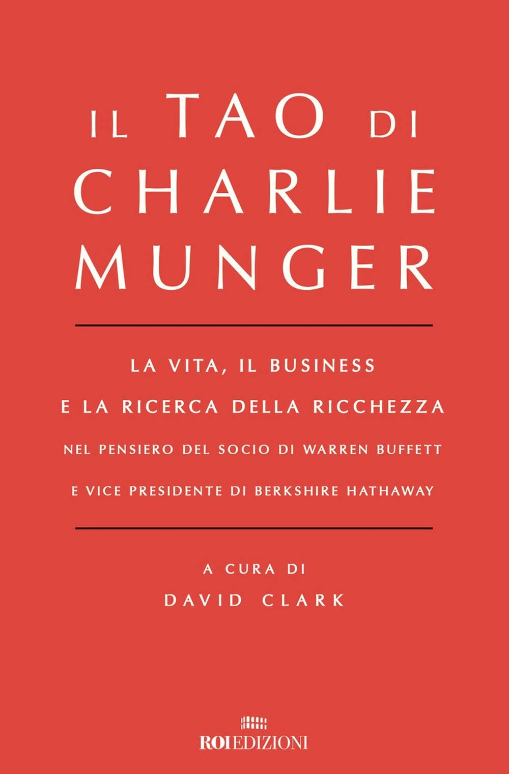 Il Tao di Charlie Munger. La vita, il business e la ricerca della ricchezza nel pensiero del socio di Warren Buffett e vice presidente di Berkshire Hathaway Science