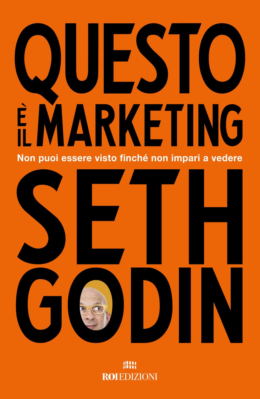 Questo è il marketing. Non puoi essere visto finché non impari a vedere Business, Finance & Career