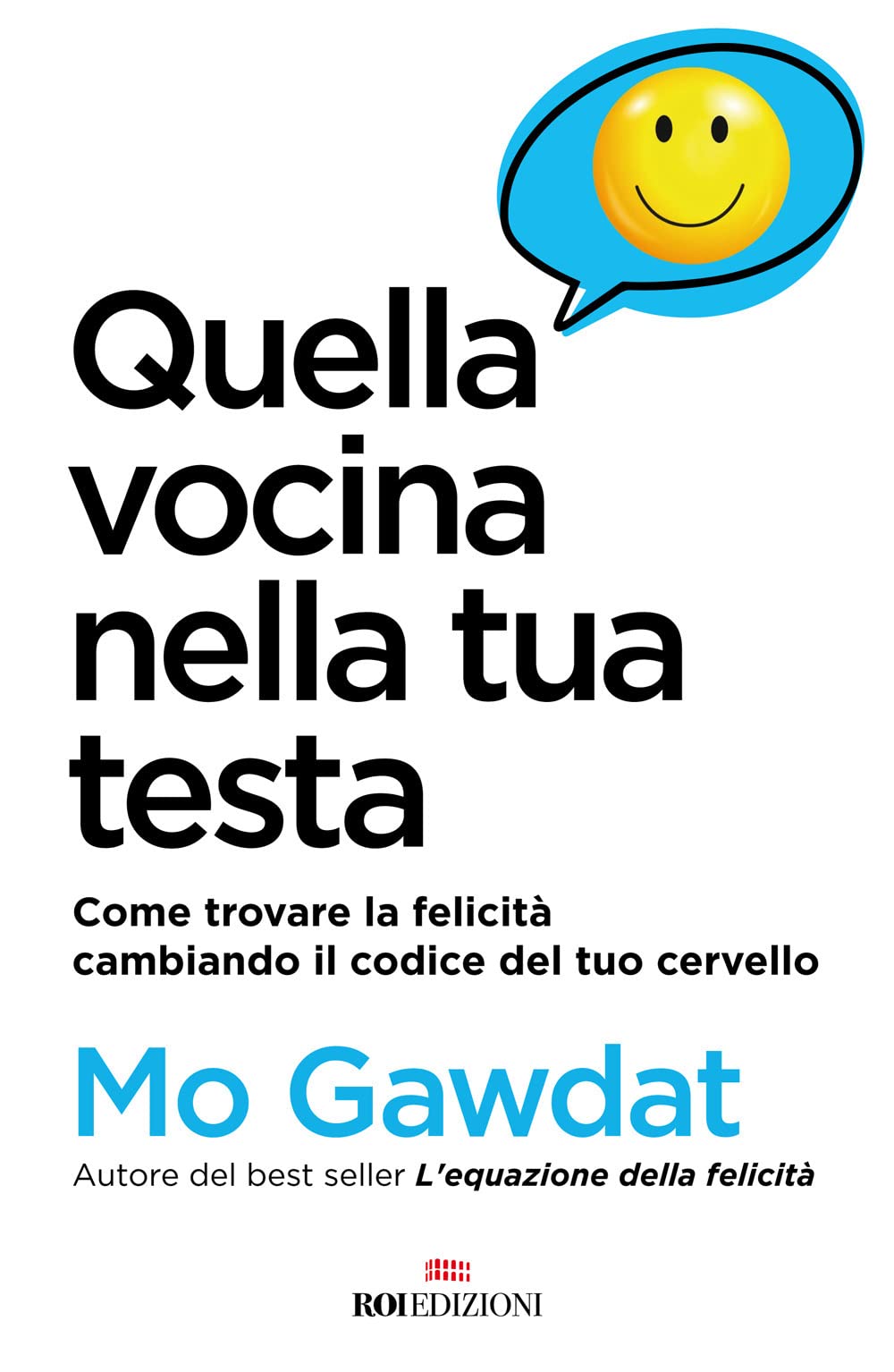 Quella vocina nella tua testa. Come trovare la felicità cambiando il codice del tuo cervello Lifestyle