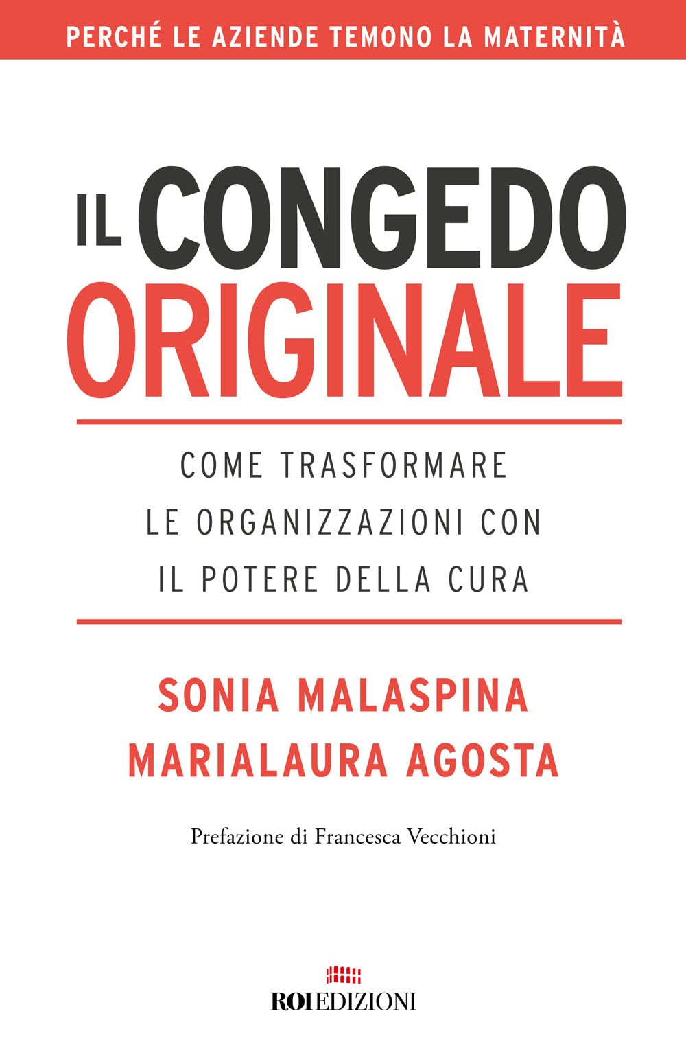Il congedo originale. Come trasformare le organizzazioni con il potere della cura (Business) Books