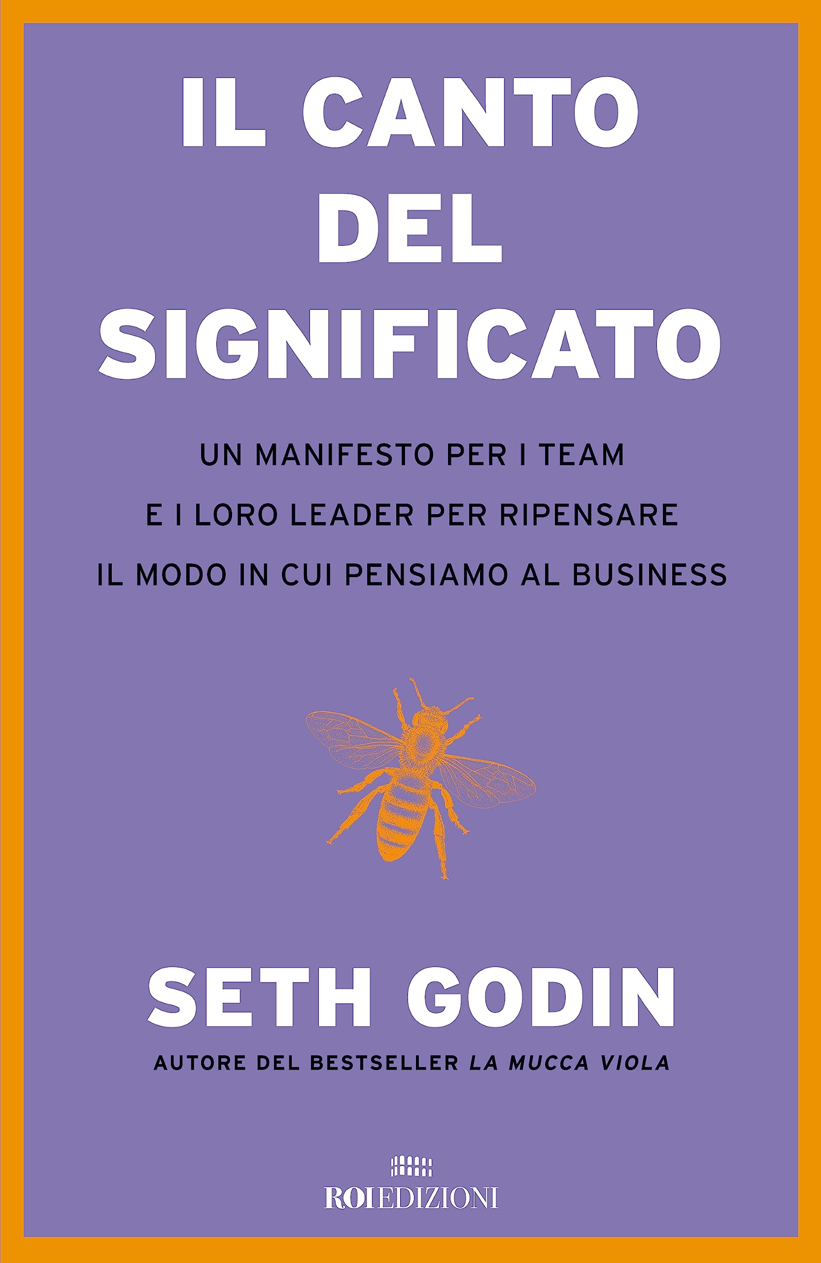 Il canto del significato. Un manifesto per i team e i loro leader per ripensare il modo in cui pensiamo il business book