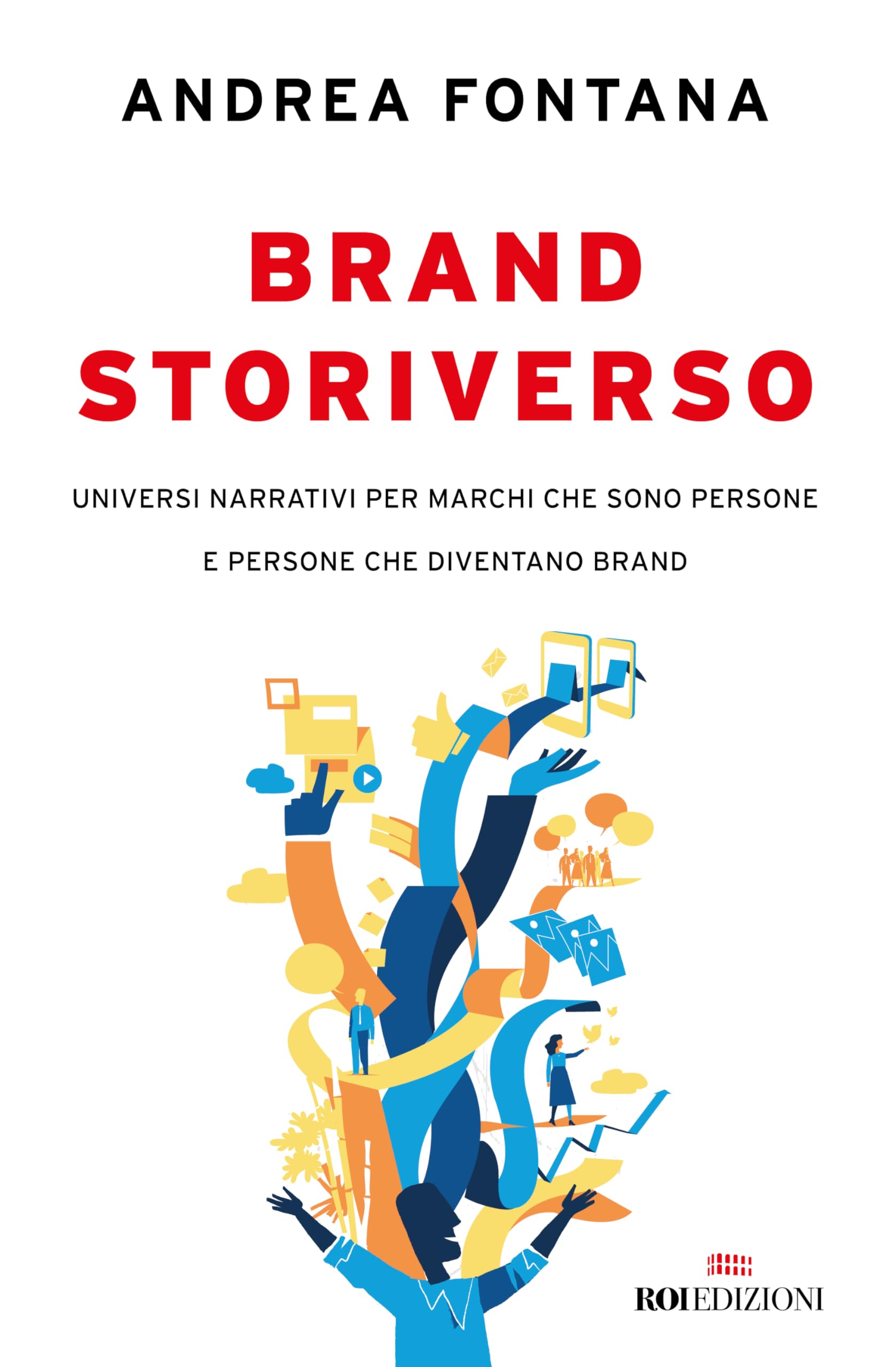Brand storiverso. Universi narrativi per marchi che sono persone e persone che diventano brand Business, Finance & Career