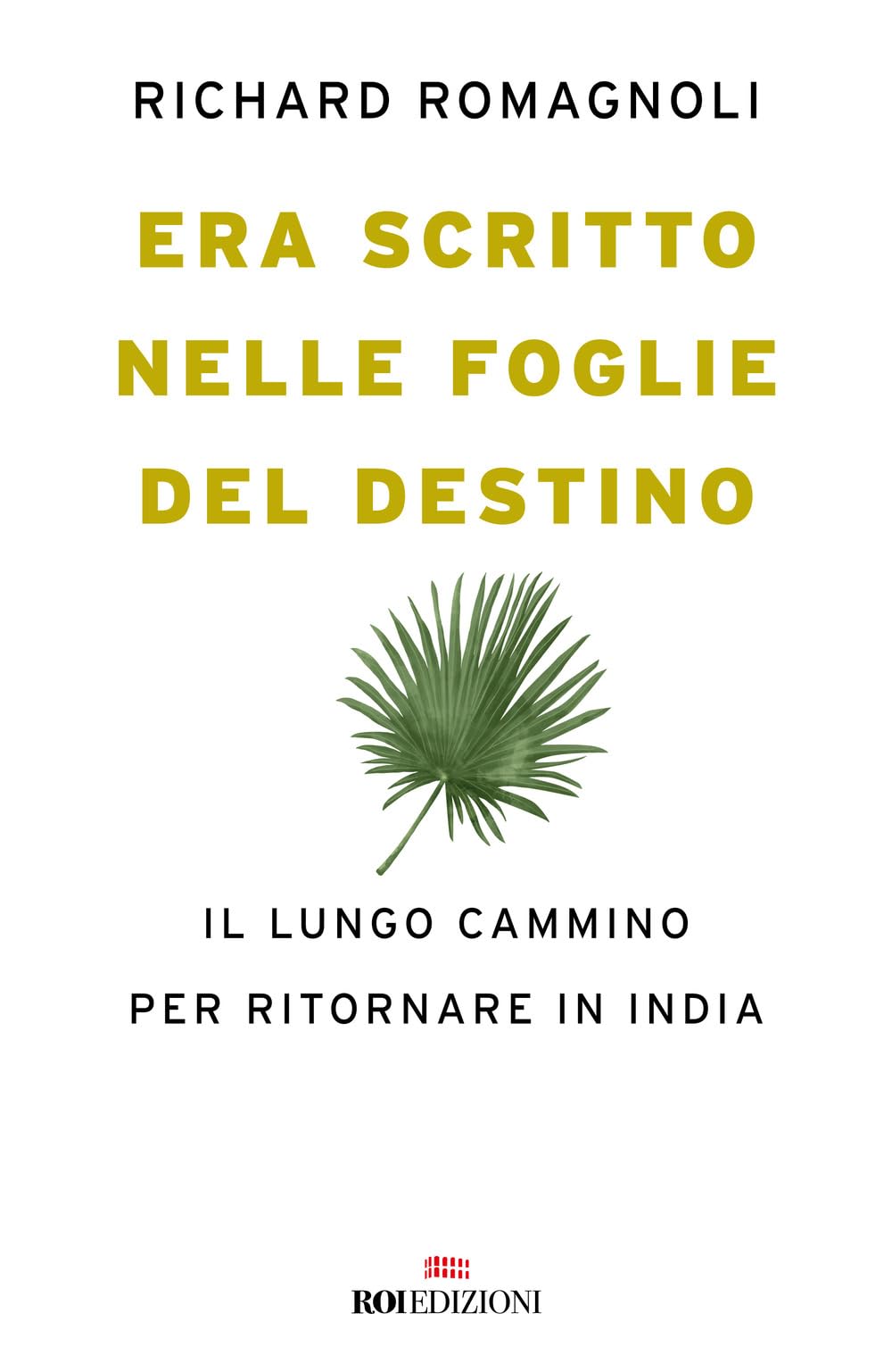 Era scritto nelle foglie del destino. Il lungo cammino per ritornare in India book