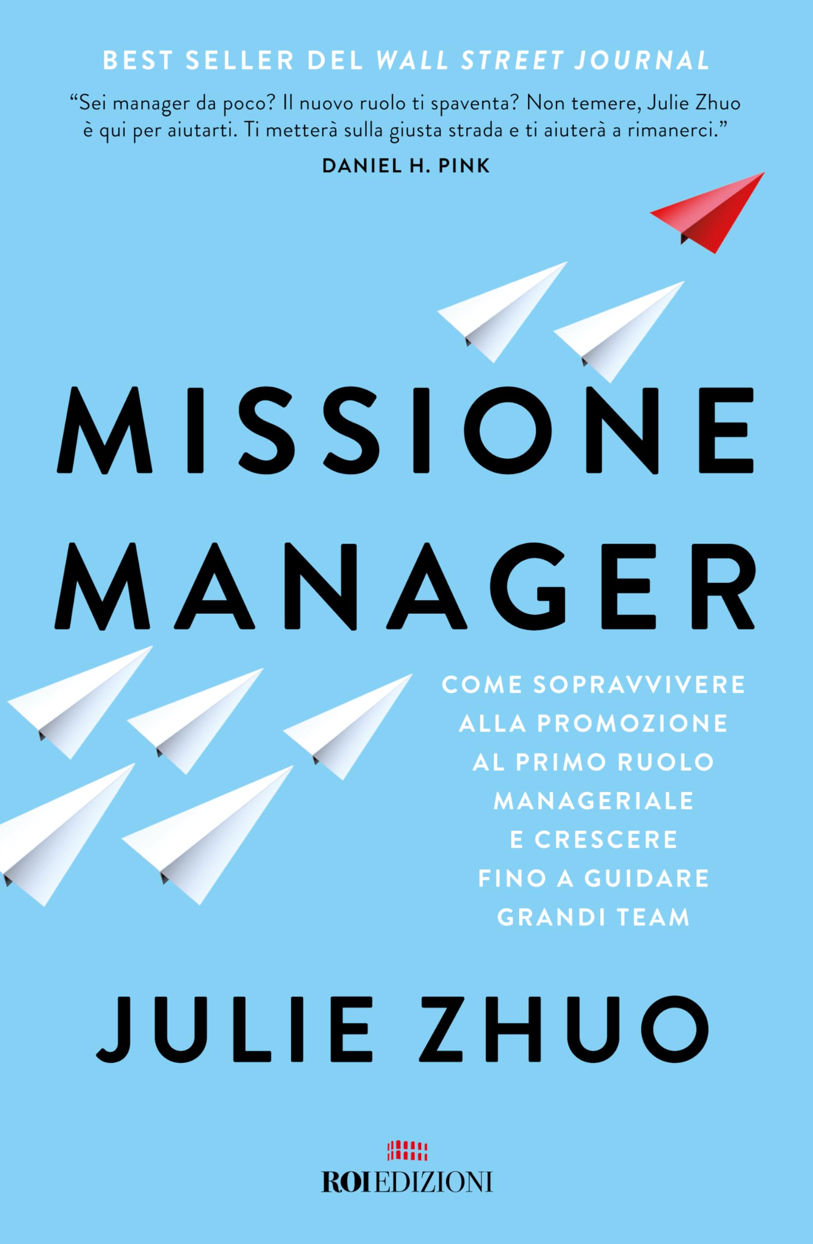 Missione manager. Come sopravvivere alla promozione al primo ruolo manageriale e crescere fino a guidare grandi team (Business) Business, Finance & Career