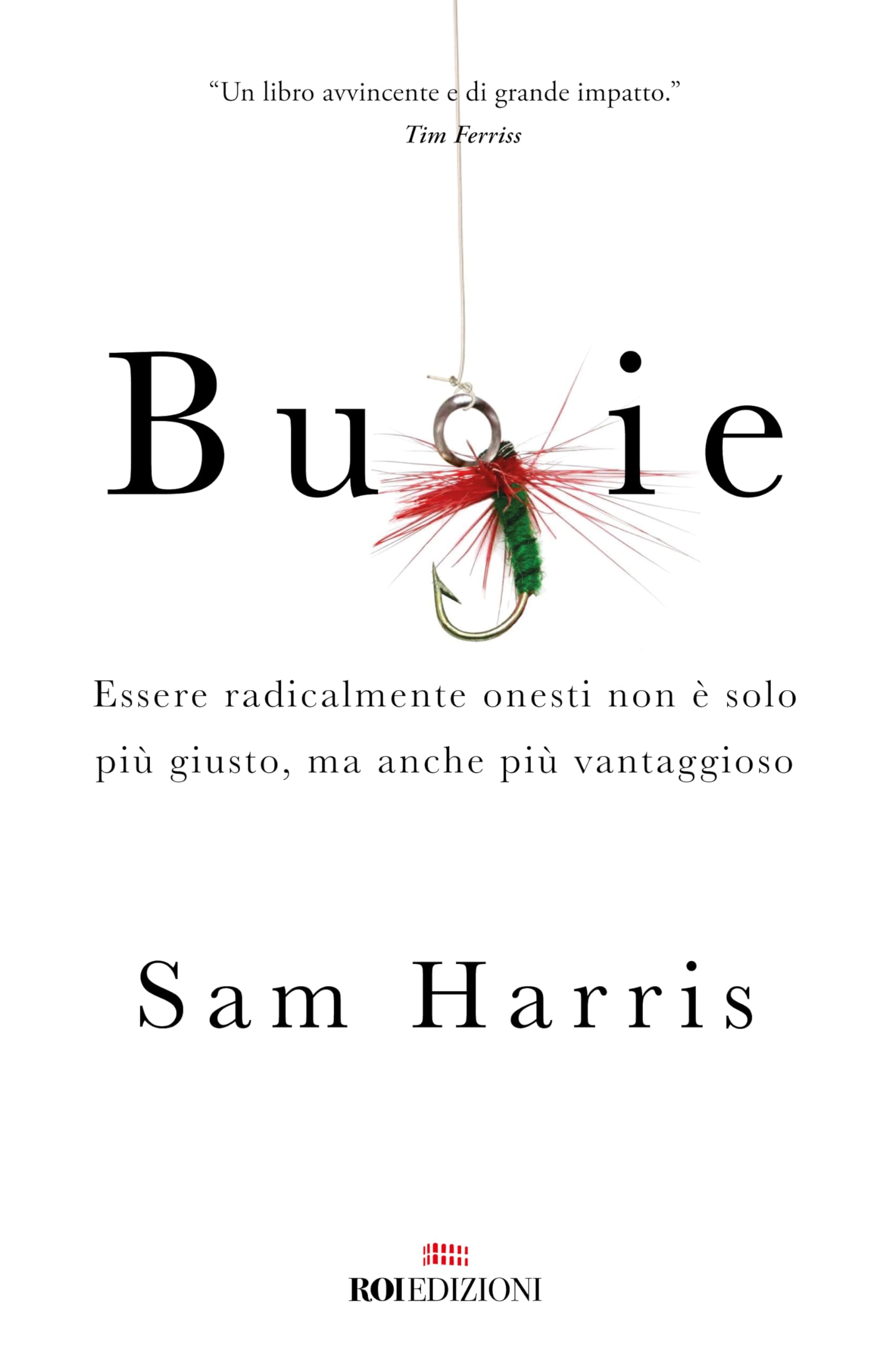 Bugie. Essere radicalmente onesti non è solo più giusto, ma anche più vantaggioso book
