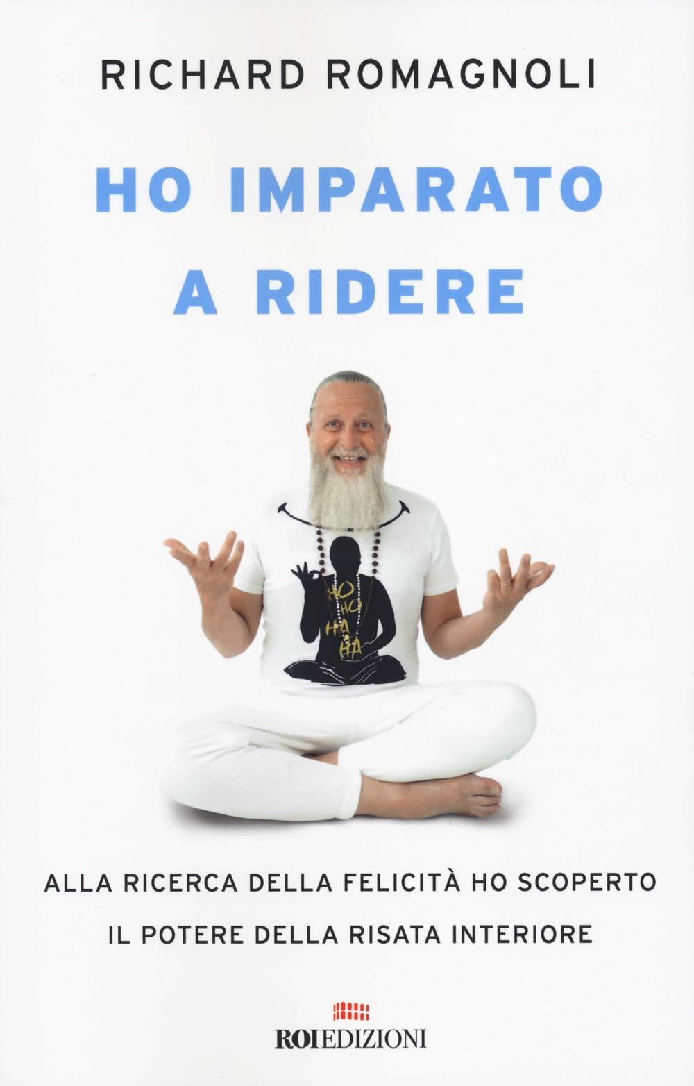 Ho imparato a ridere. Alla ricerca della felicità ho scoperto il potere della risata interiore book