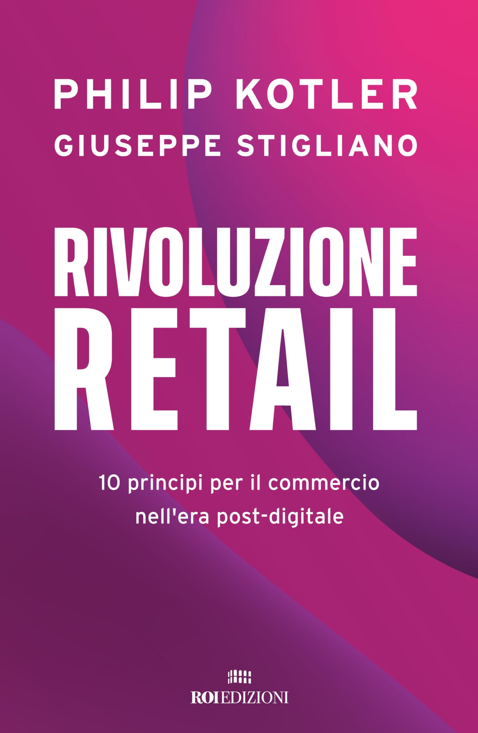 Rivoluzione retail. 10 principi per il commercio nell'era post-digitale (Business) Business, Finance & Career