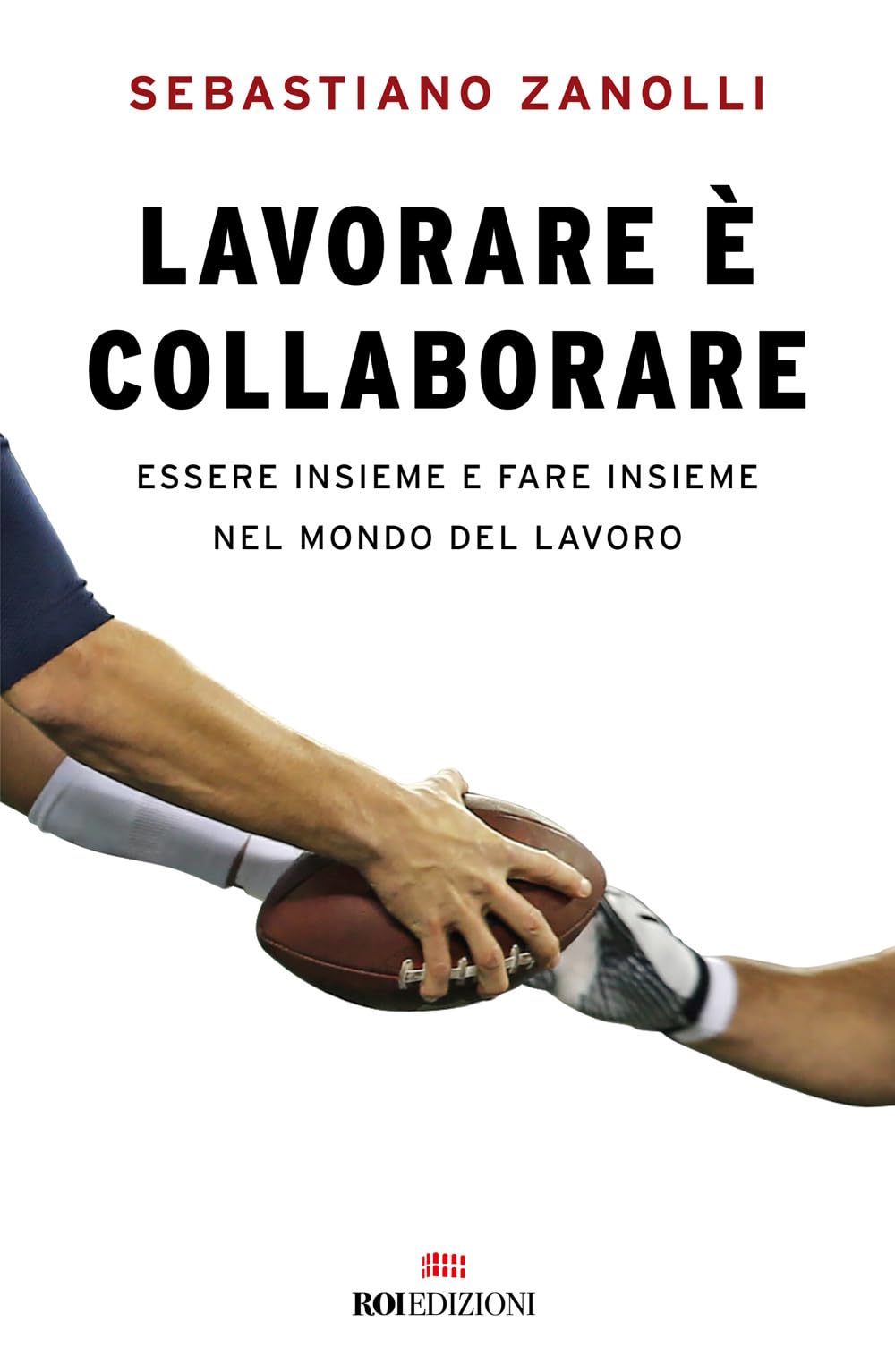 Lavorare è collaborare. Essere insieme e fare insieme nel mondo del lavoro Business, Finance & Career