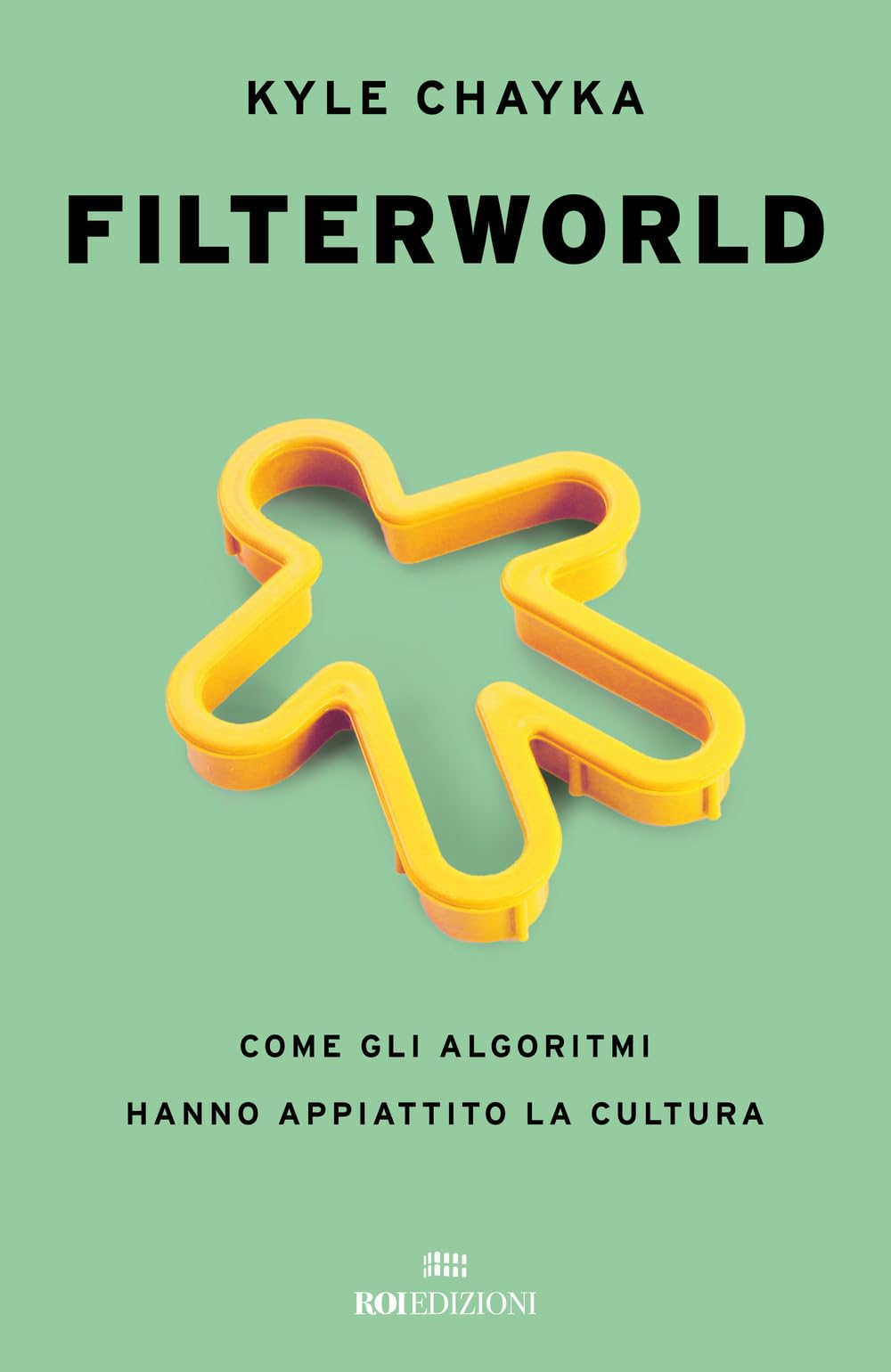 Filterworld. Come gli algoritmi hanno appiattito la cultura book