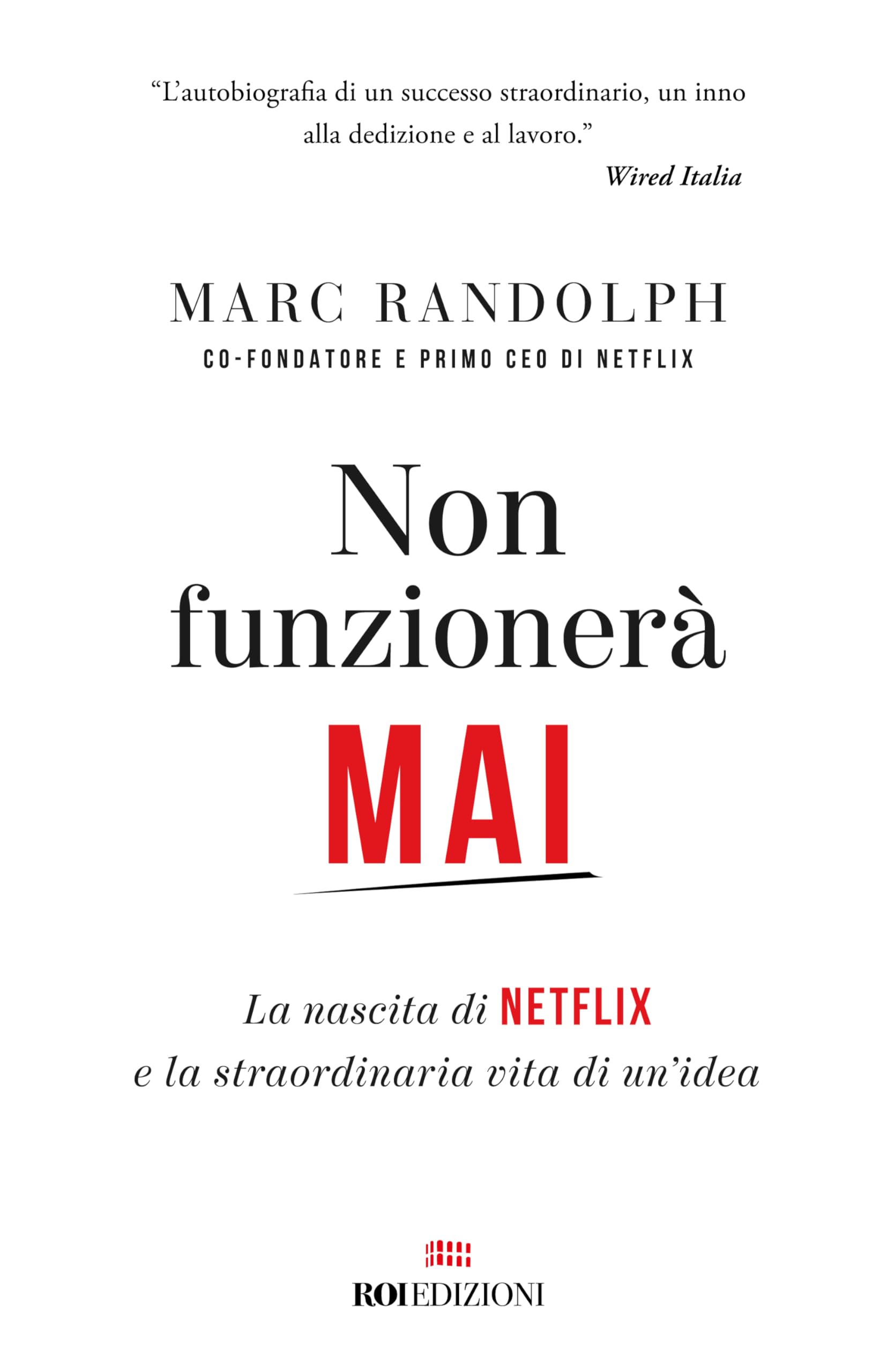 Non funzionerà mai. La nascita di Netflix e la straordinaria vita di un'idea book