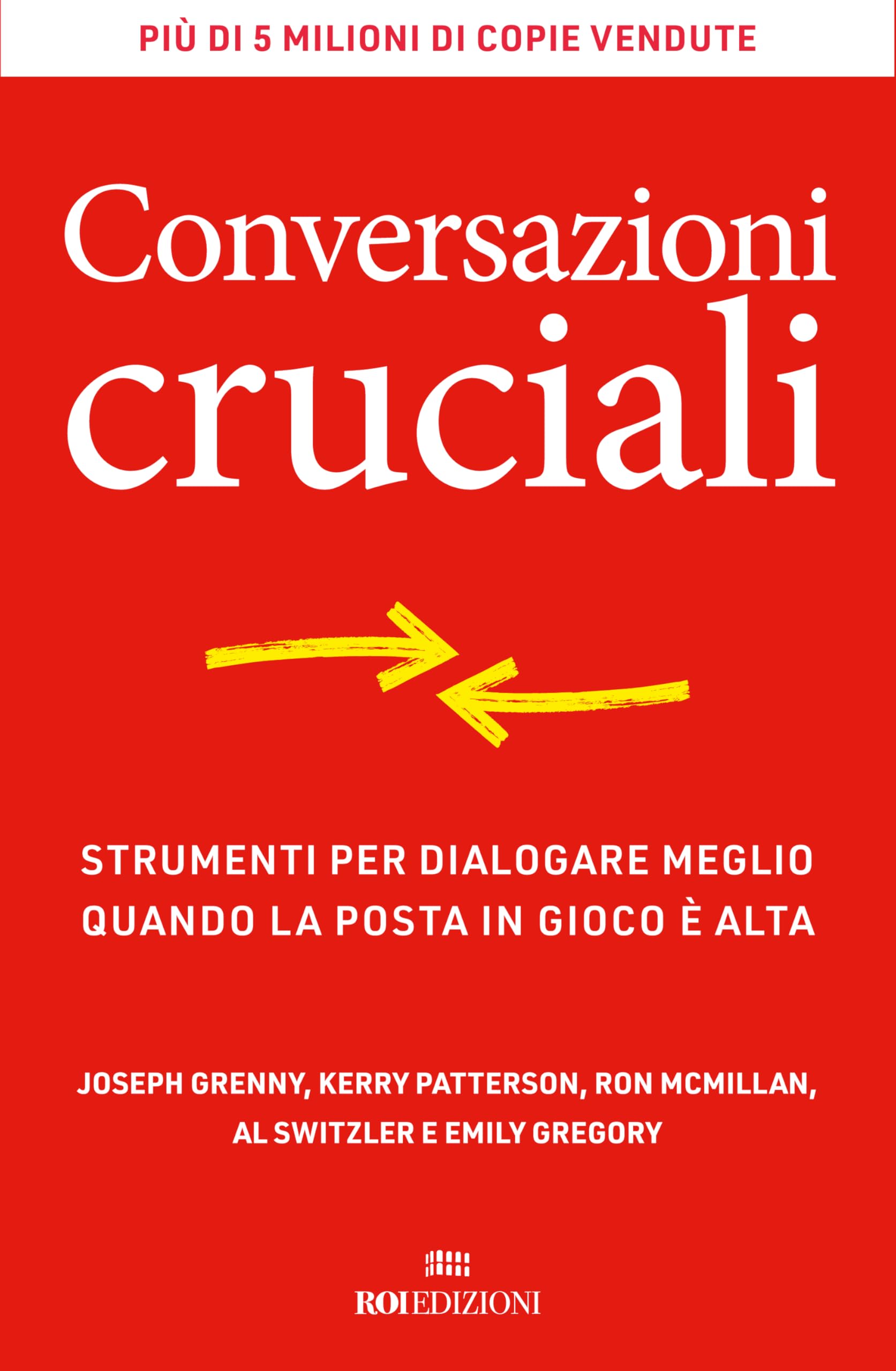 Conversazioni cruciali. Strumenti per dialogare meglio quando la posta in gioco è alta book