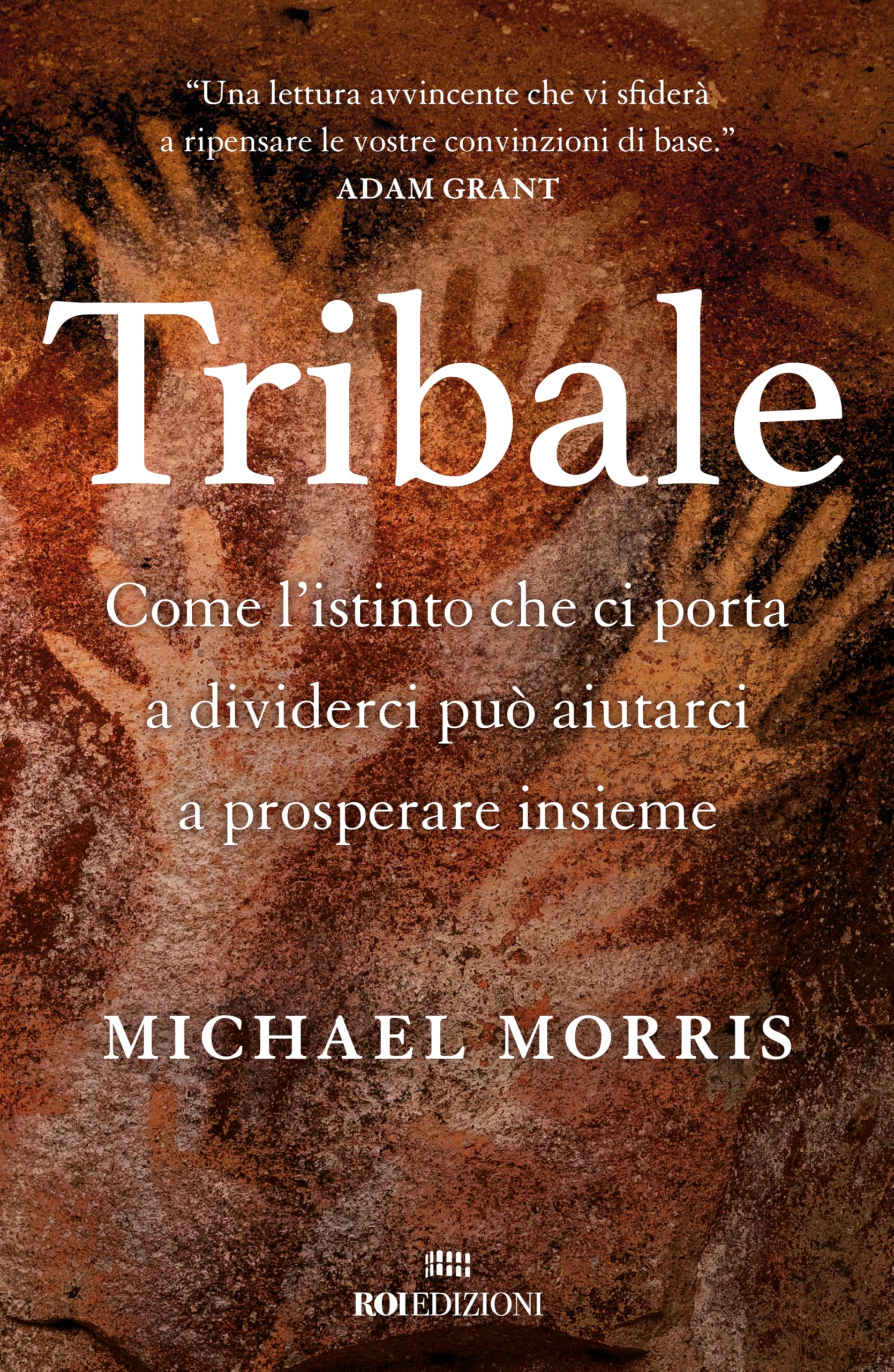 Tribale. Come l'istinto che ci porta a dividerci può aiutarci a prosperare insieme book