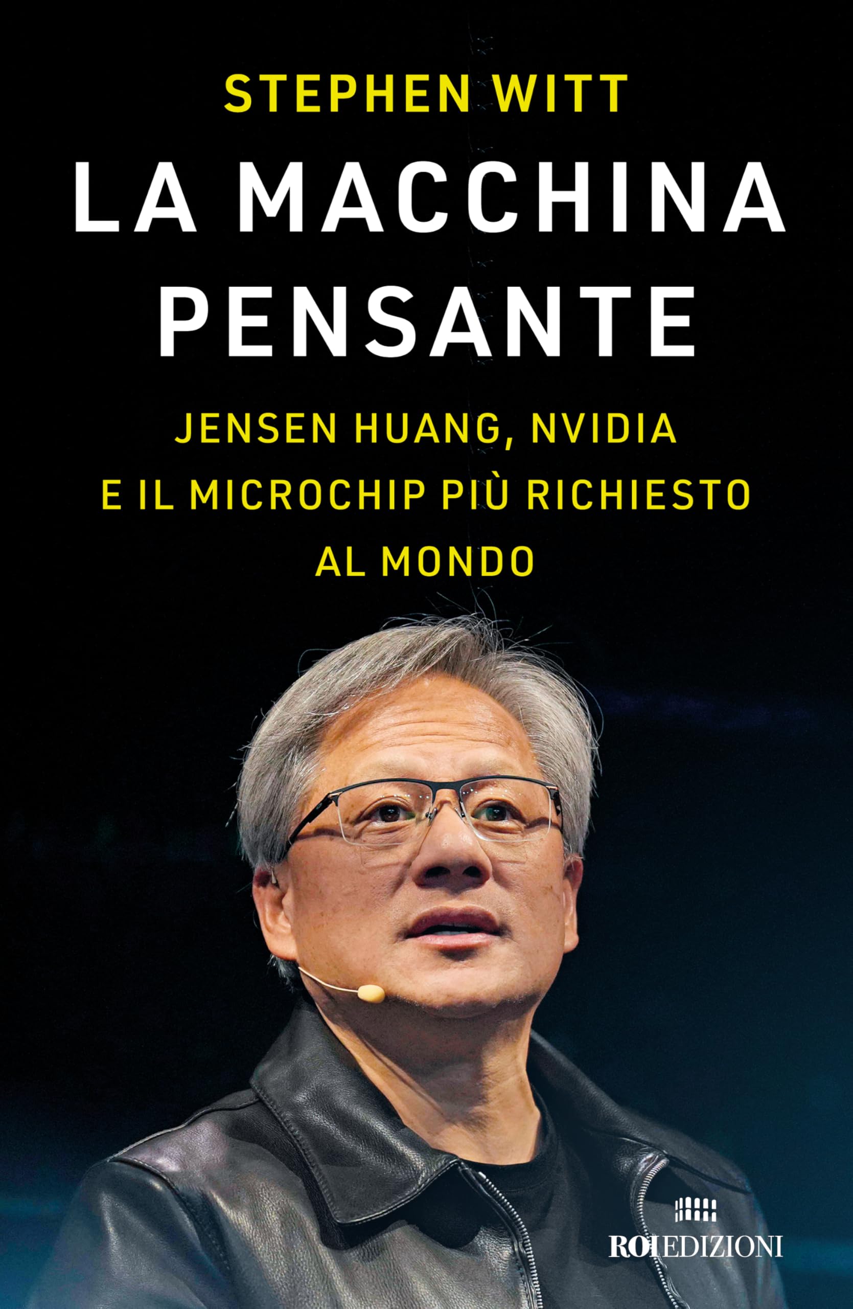 La macchina pensante. Jensen Huang, Nvidia e il microchip più richiesto al mondo Media & Communication