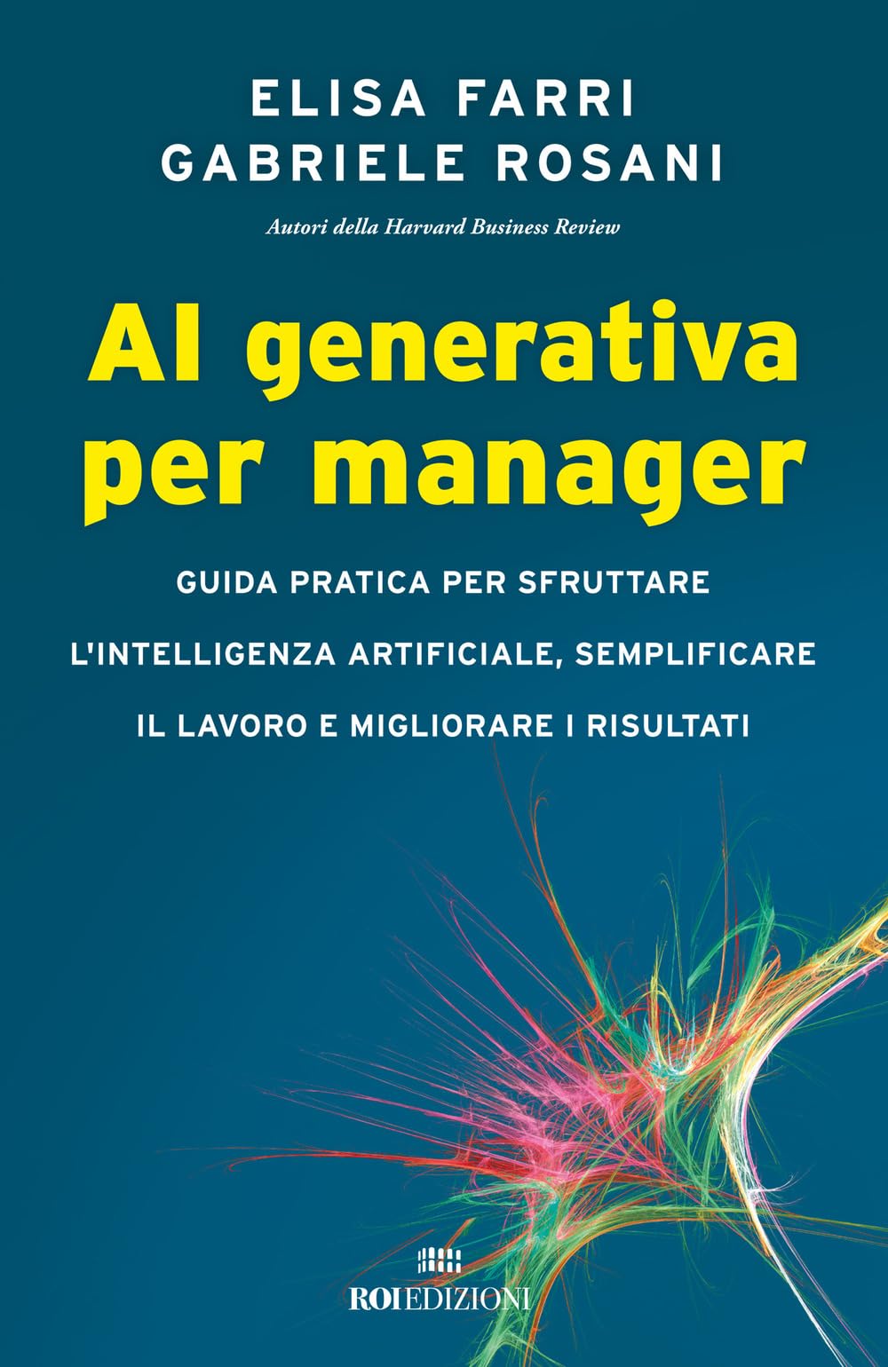 AI generativa per manager. Guida pratica per sfruttare l'intelligenza artificiale, semplificare il lavoro e migliorare i risultati (Business) Business, Finance & Career