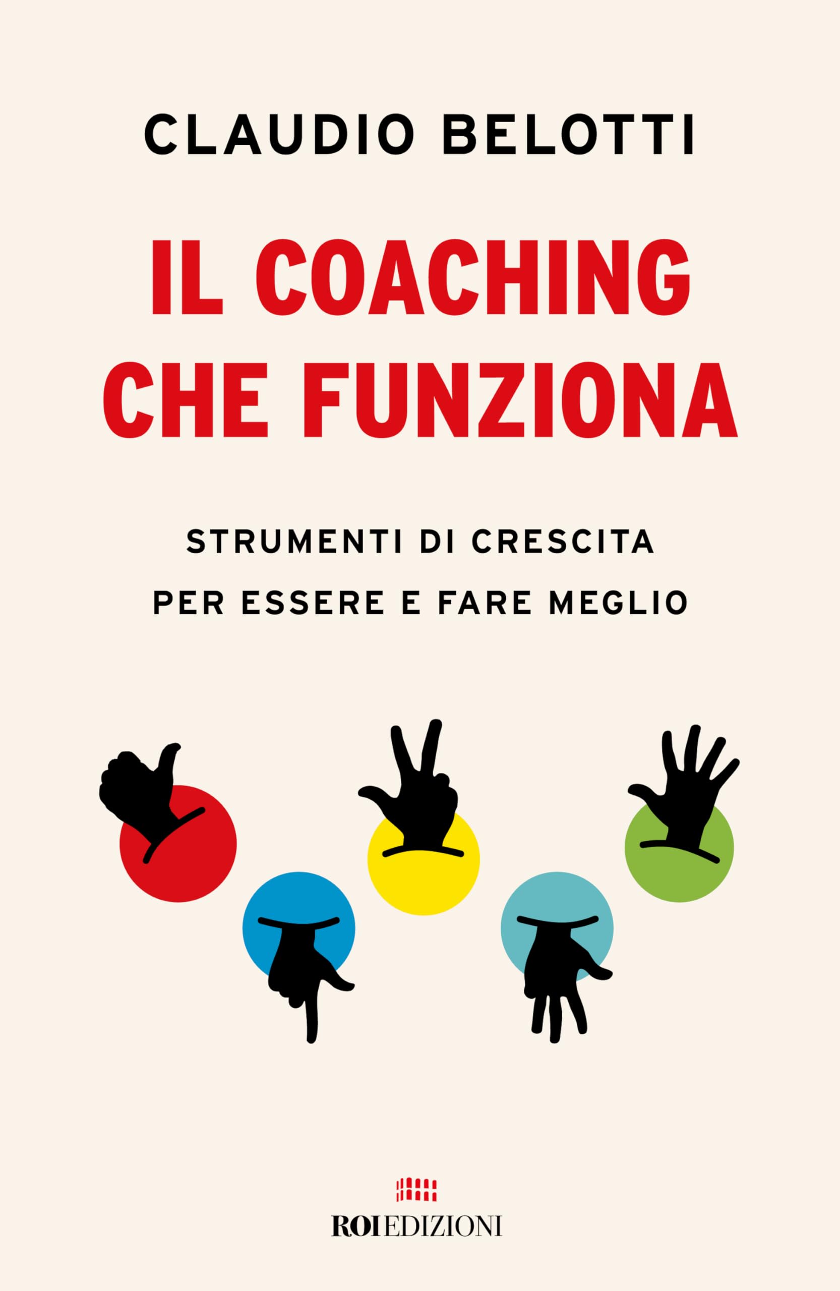 Il coaching che funziona. Strumenti di crescita per essere e fare meglio Business, Finance & Career